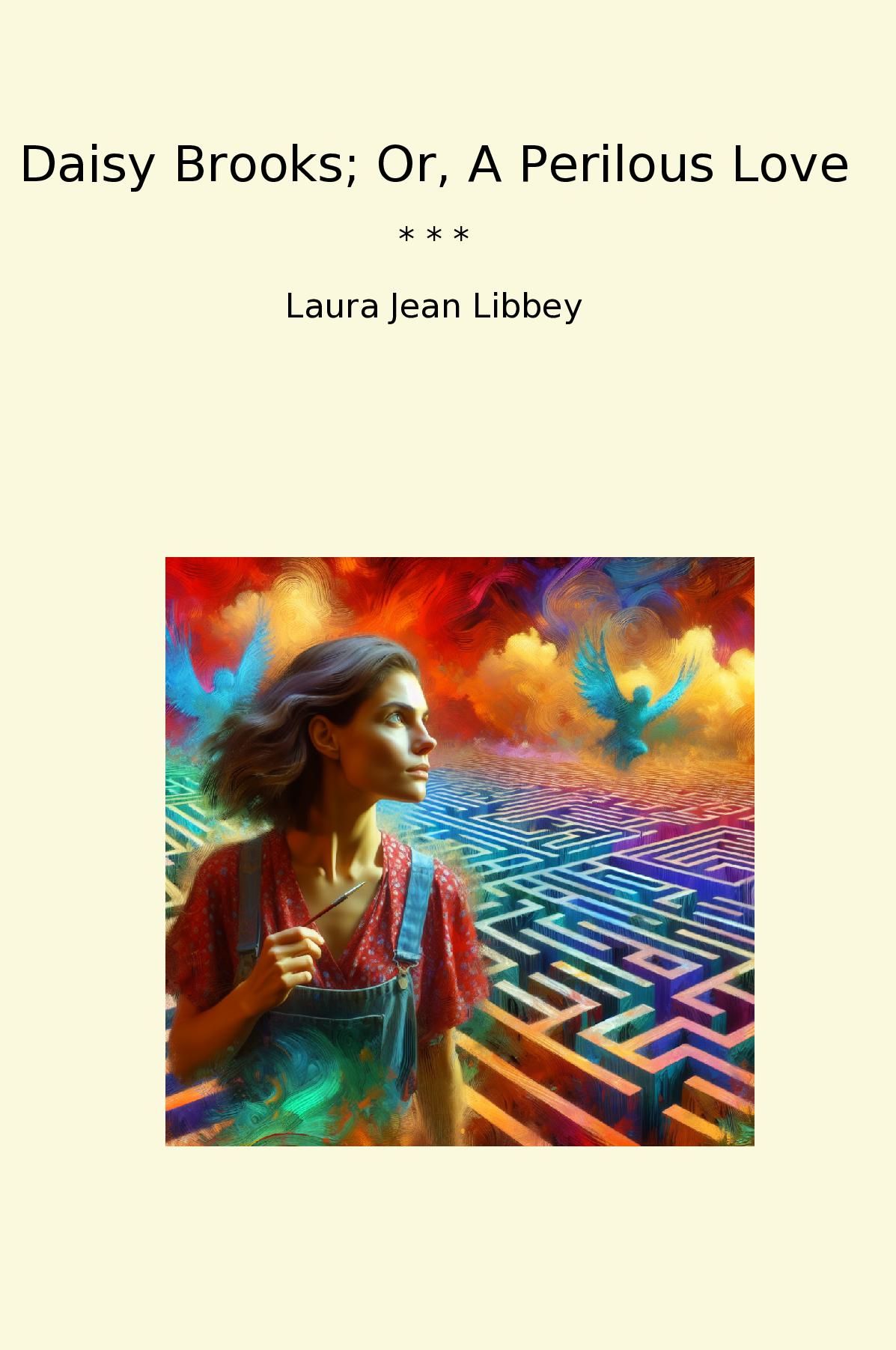 Daisy Brooks; Or, A Perilous Love