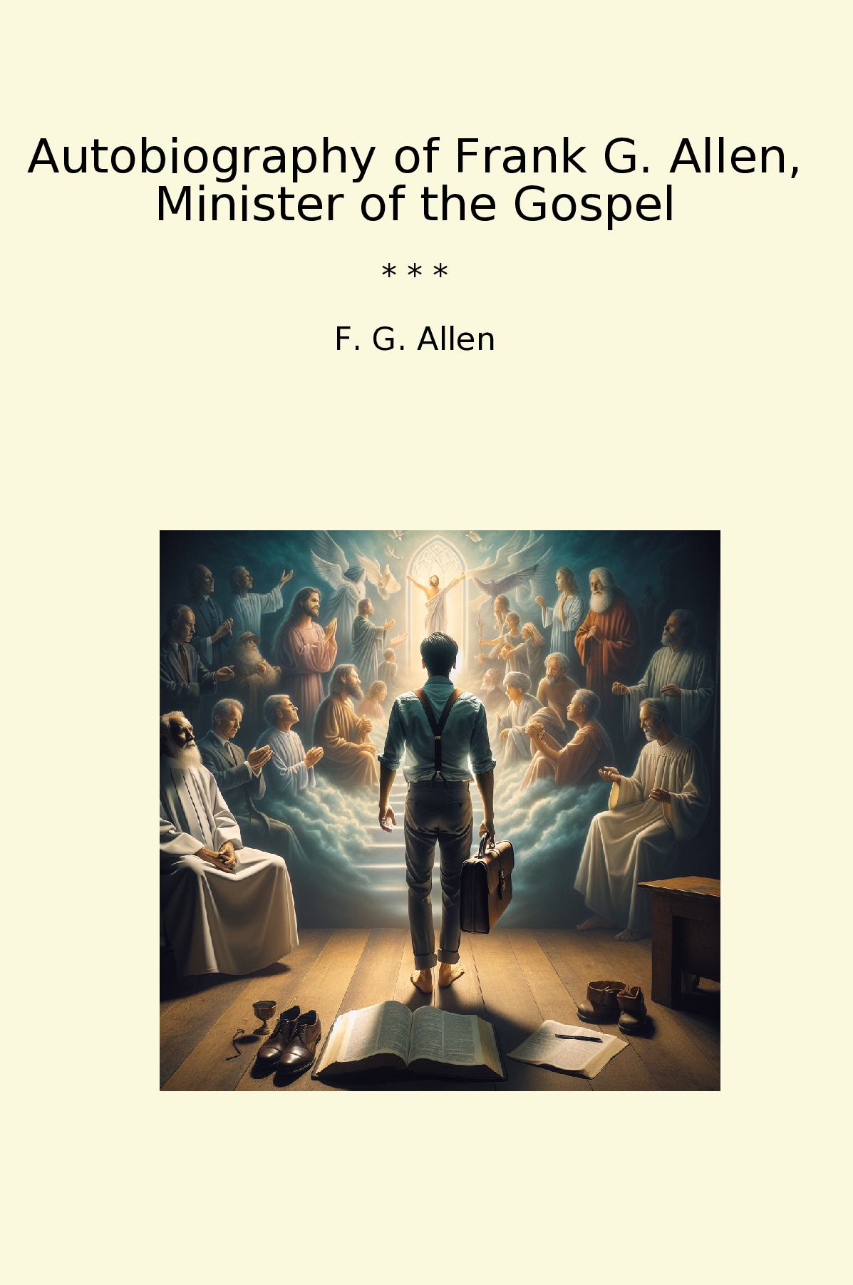 Autobiography of Frank G. Allen, Minister of the Gospel