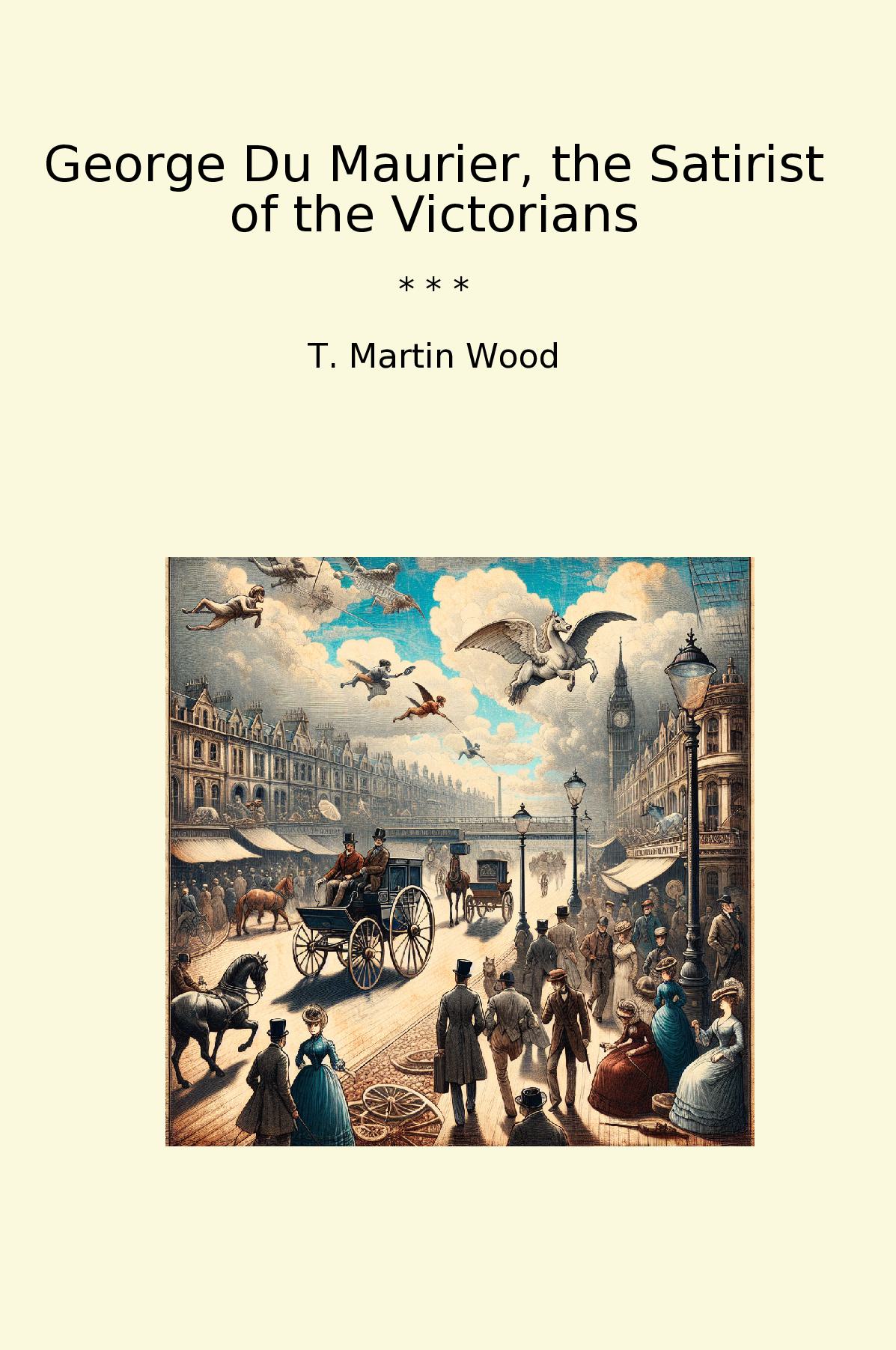 George Du Maurier, the Satirist of the Victorians