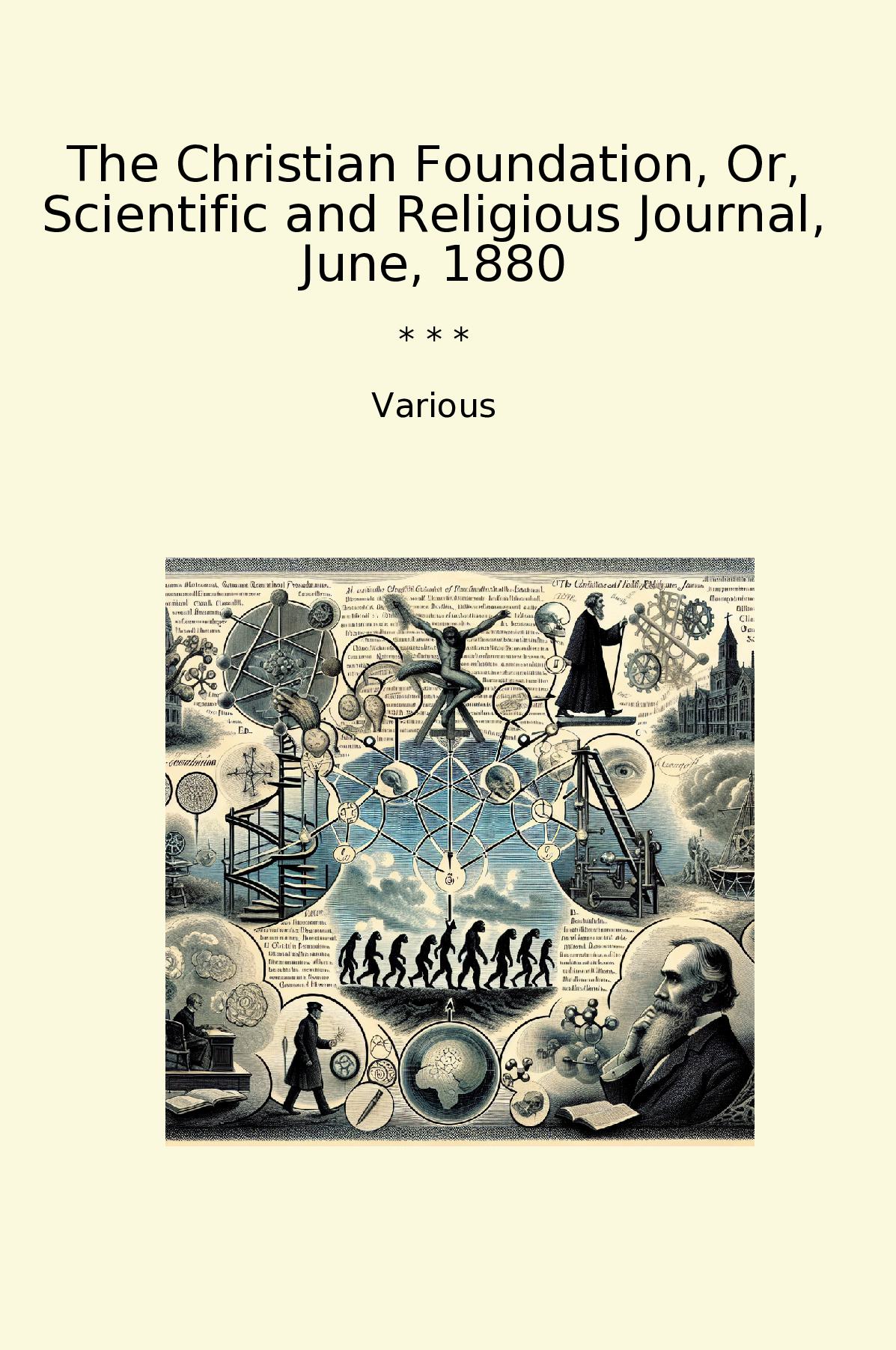 The Christian Foundation, Or, Scientific and Religious Journal, June, 1880