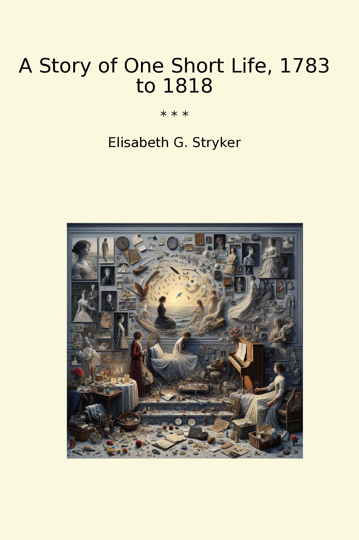 A Story of One Short Life, 1783 to 1818