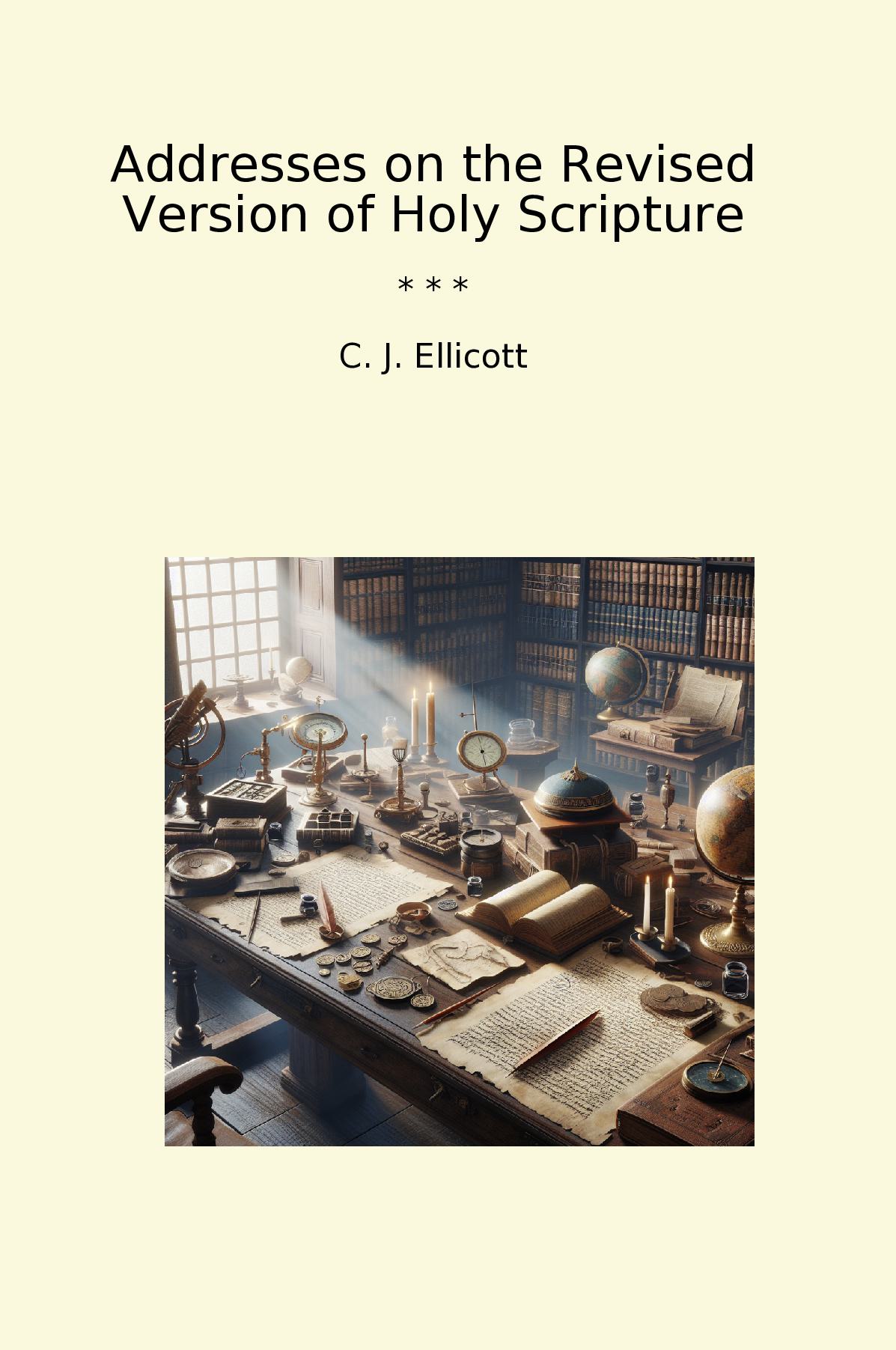 Addresses on the Revised Version of Holy Scripture