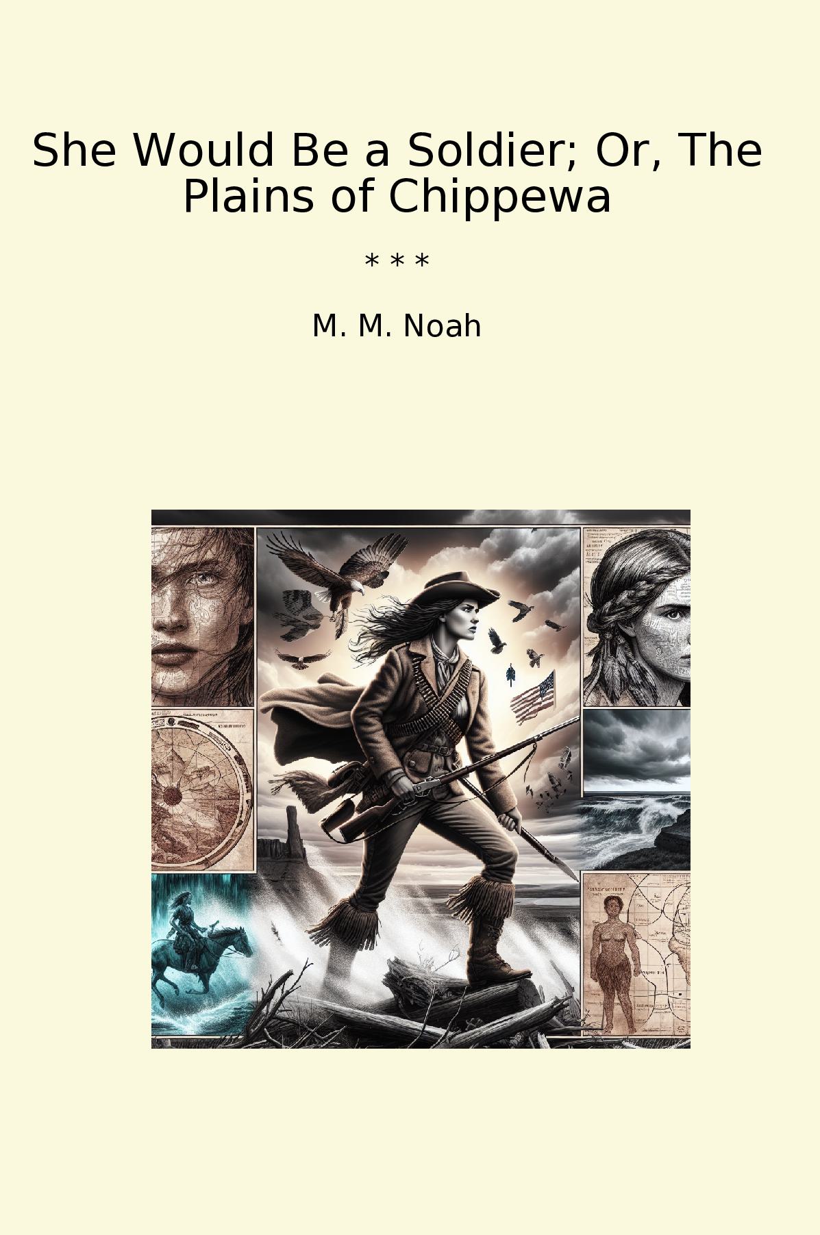 She Would Be a Soldier; Or, The Plains of Chippewa