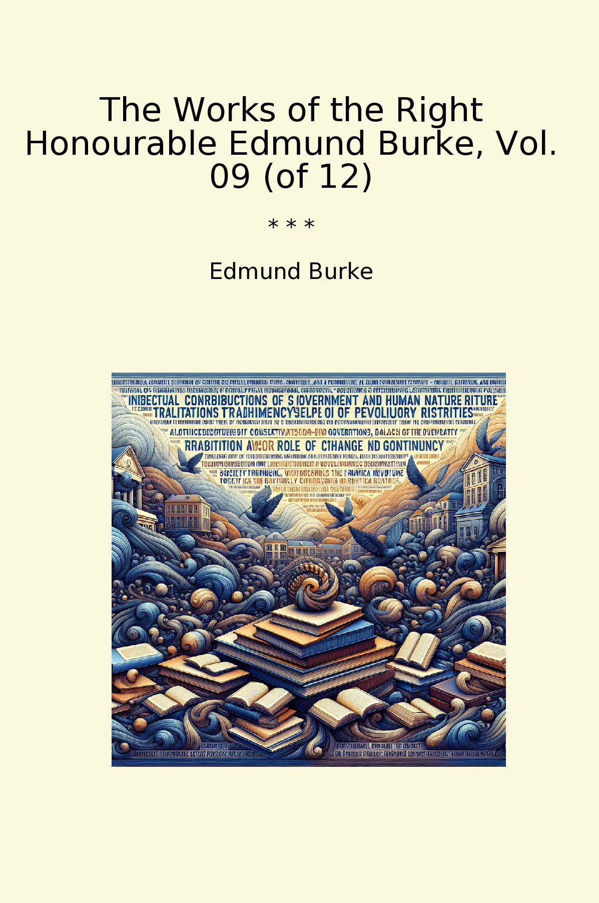 The Works of the Right Honourable Edmund Burke, Vol. 09 (of 12)