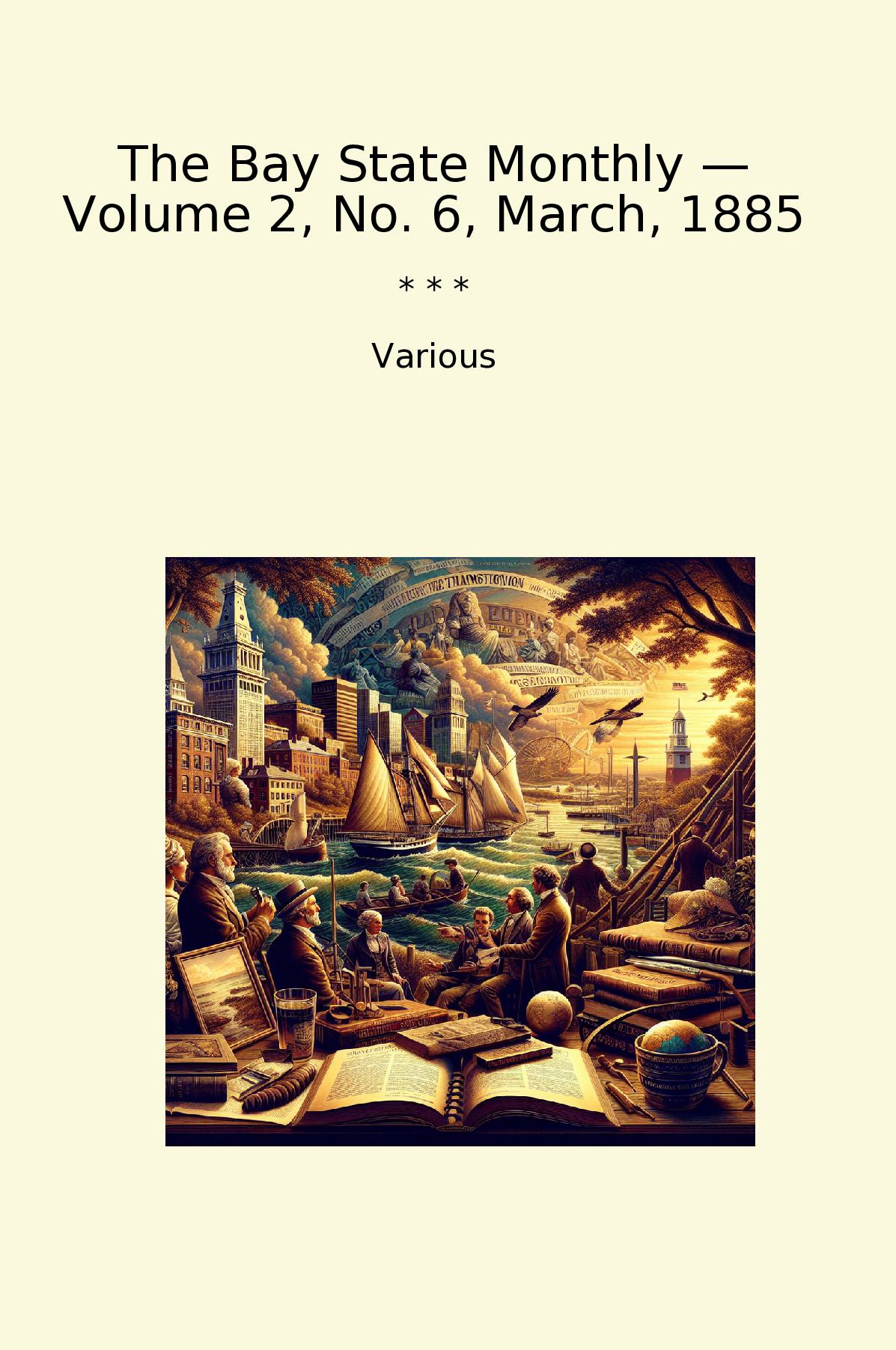 The Bay State Monthly — Volume 2, No. 6, March, 1885