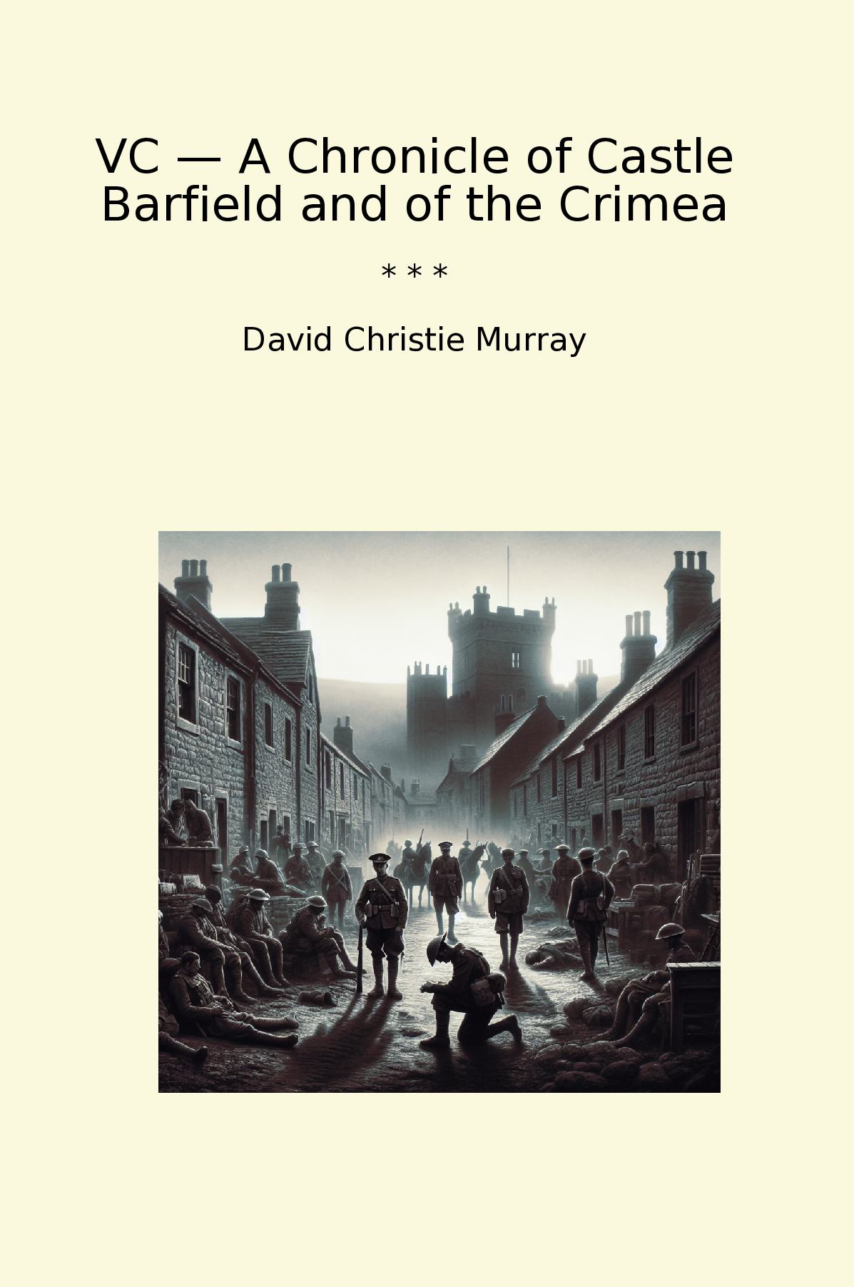 VC — A Chronicle of Castle Barfield and of the Crimea