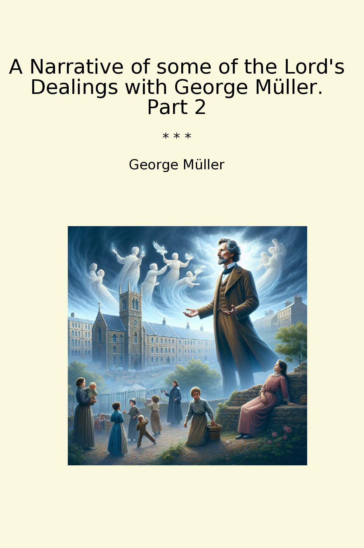 A Narrative of some of the Lord's Dealings with George Müller. Part 2