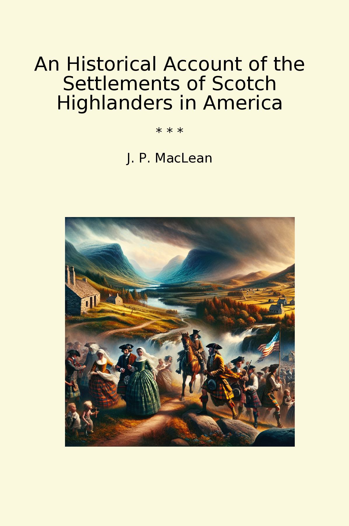 An Historical Account of the Settlements of Scotch Highlanders in America