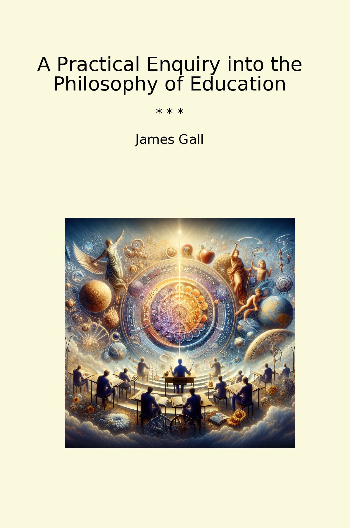 A Practical Enquiry into the Philosophy of Education