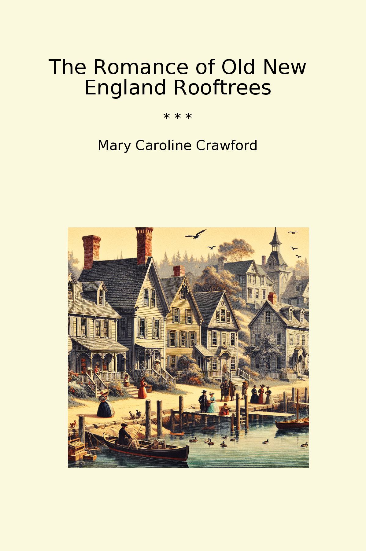 The Romance of Old New England Rooftrees