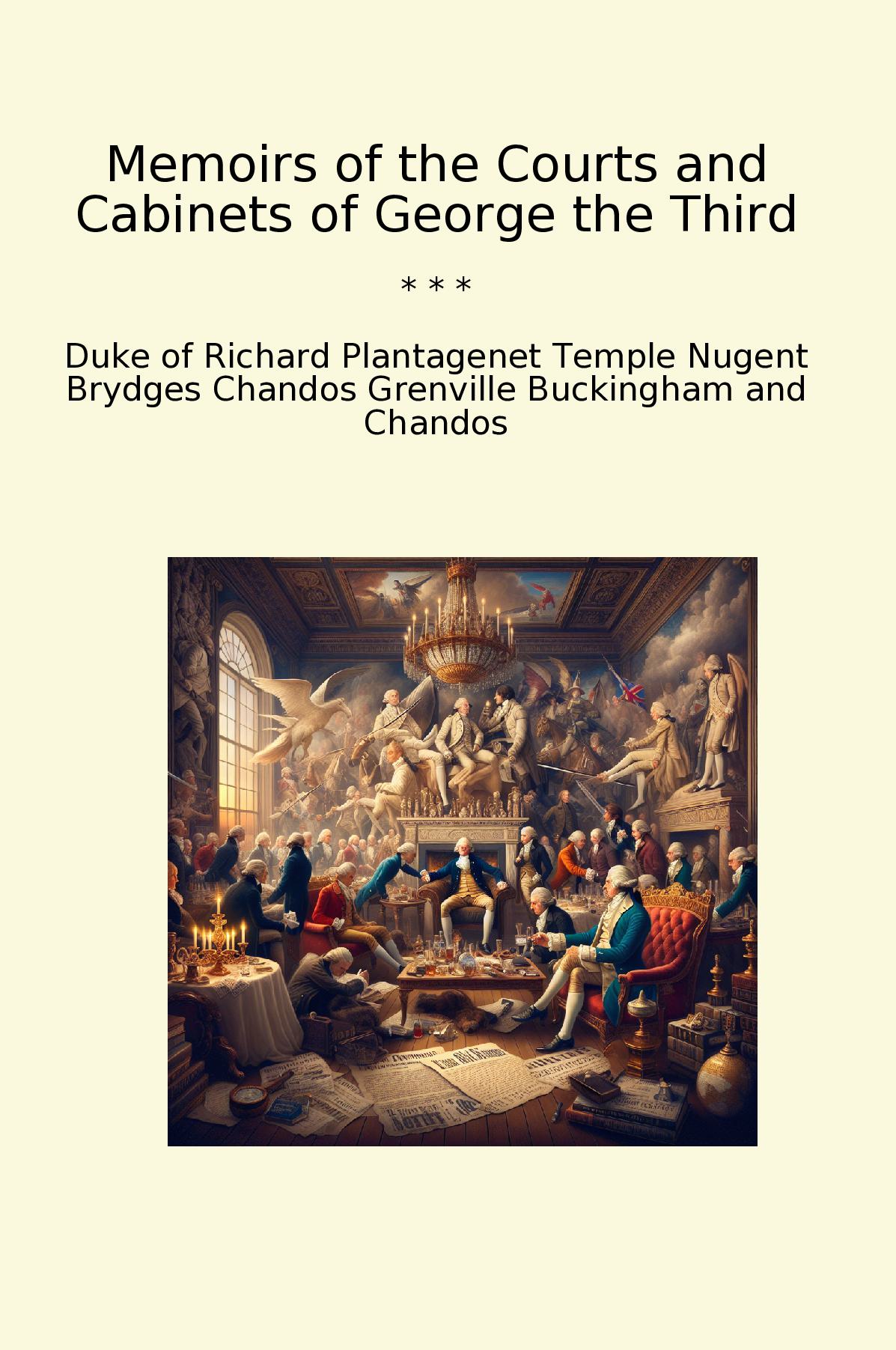 Memoirs of the Courts and Cabinets of George the Third