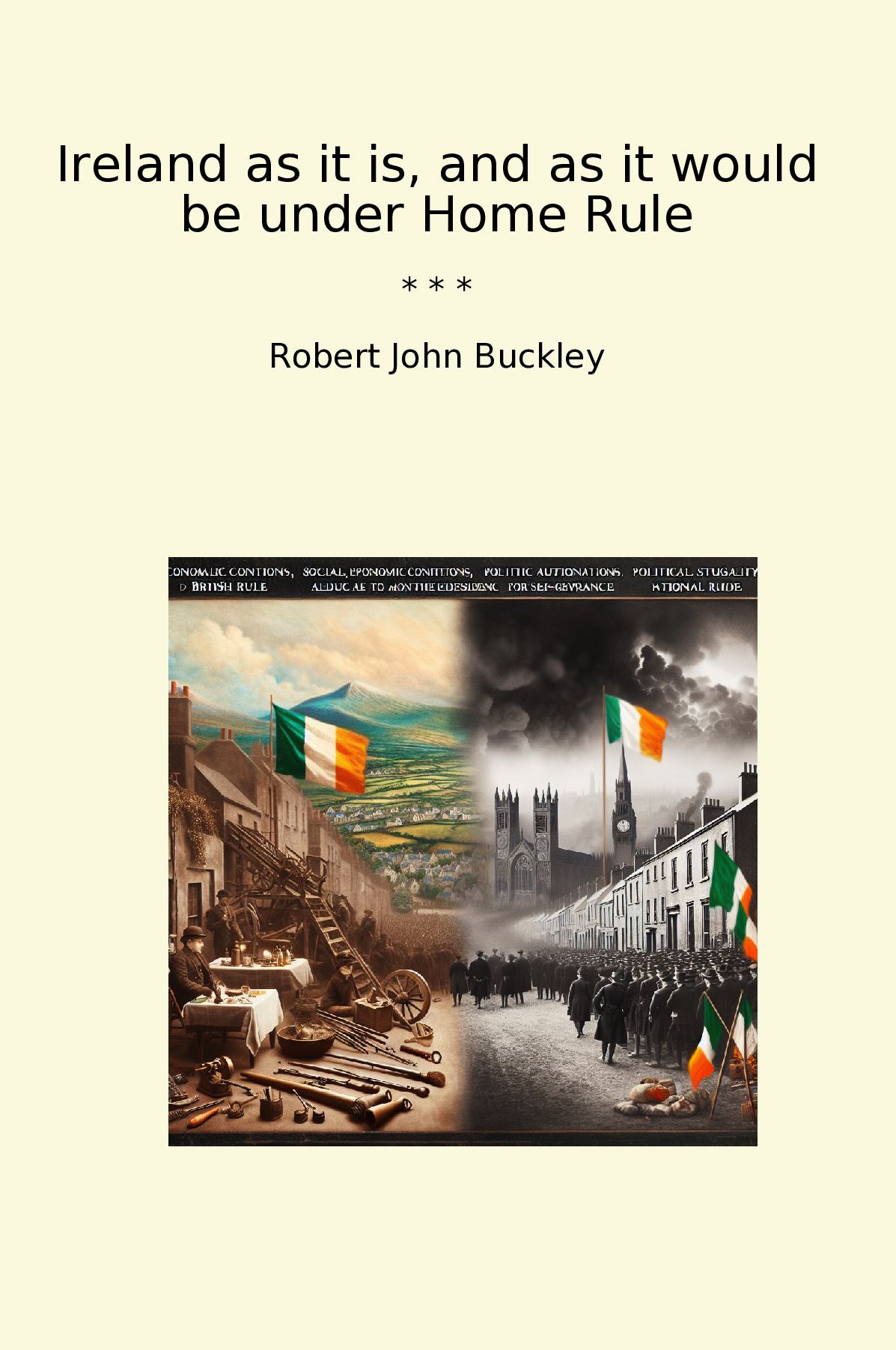 Ireland as it is, and as it would be under Home Rule