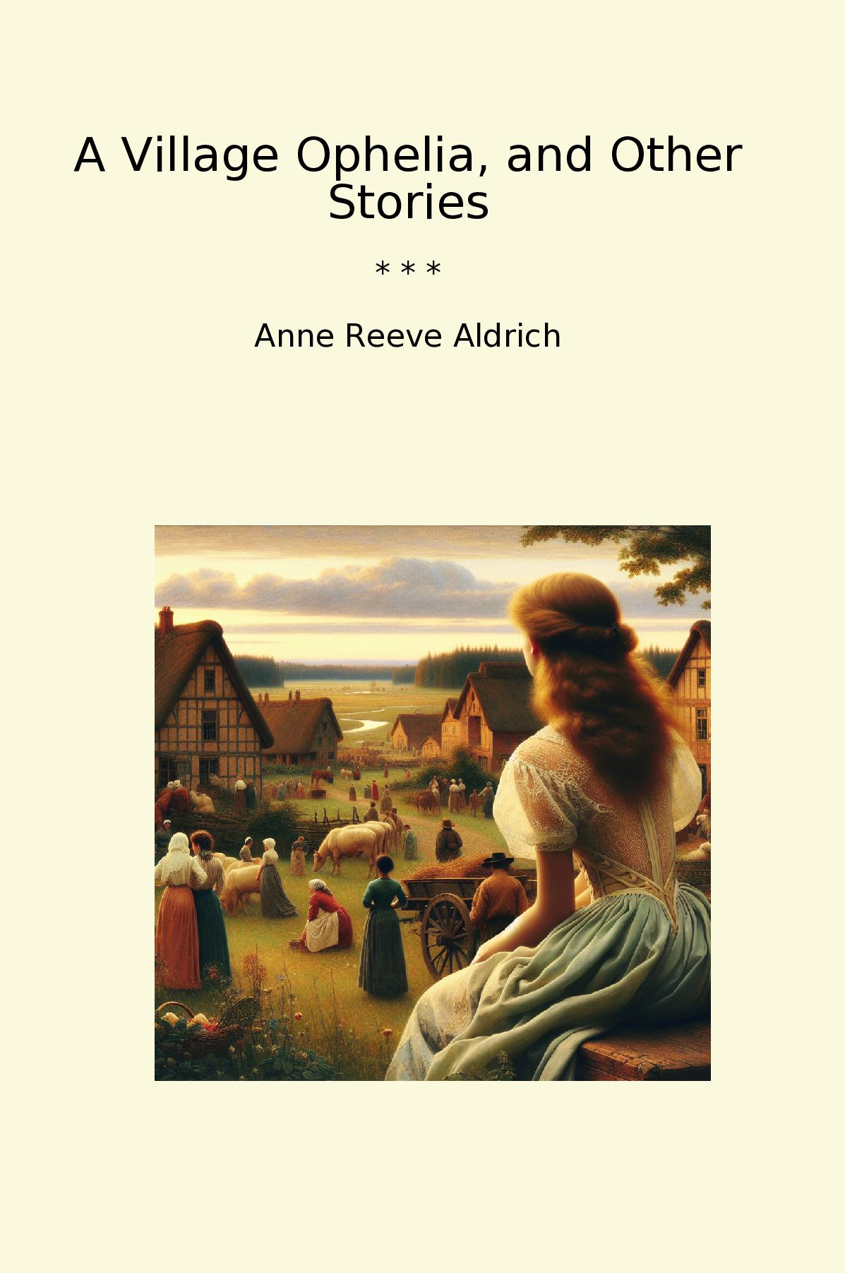 A Village Ophelia, and Other Stories