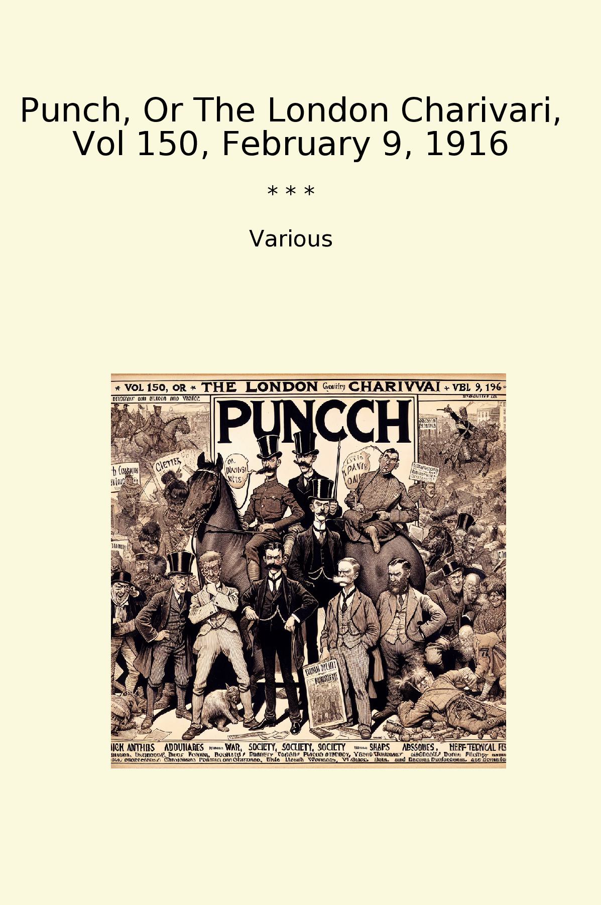 Punch, Or The London Charivari, Vol 150, February 9, 1916
