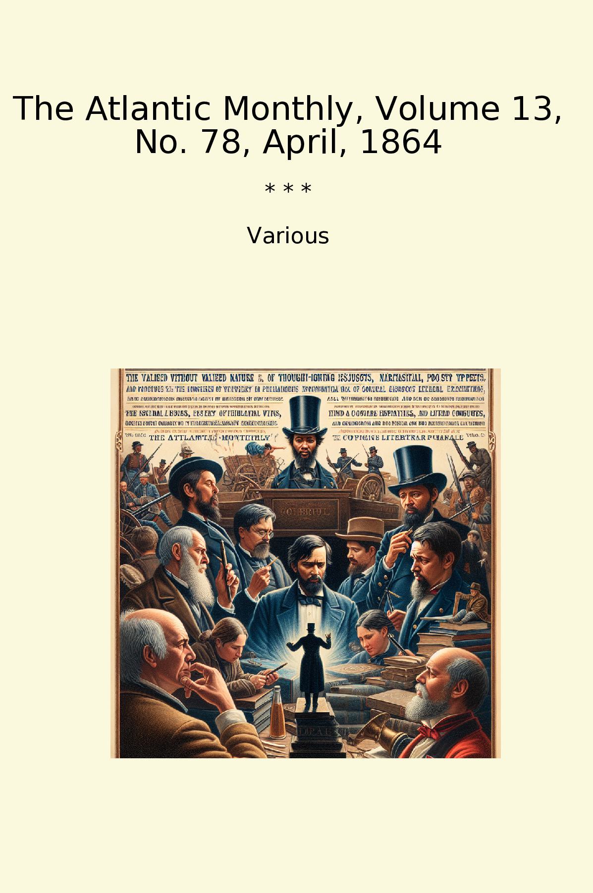 The Atlantic Monthly, Volume 13, No. 78, April, 1864