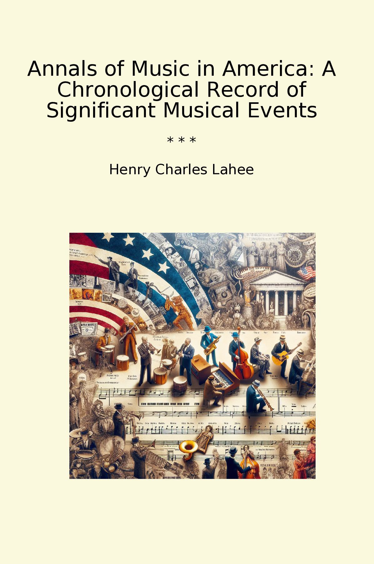Annals of Music in America: A Chronological Record of Significant Musical Events