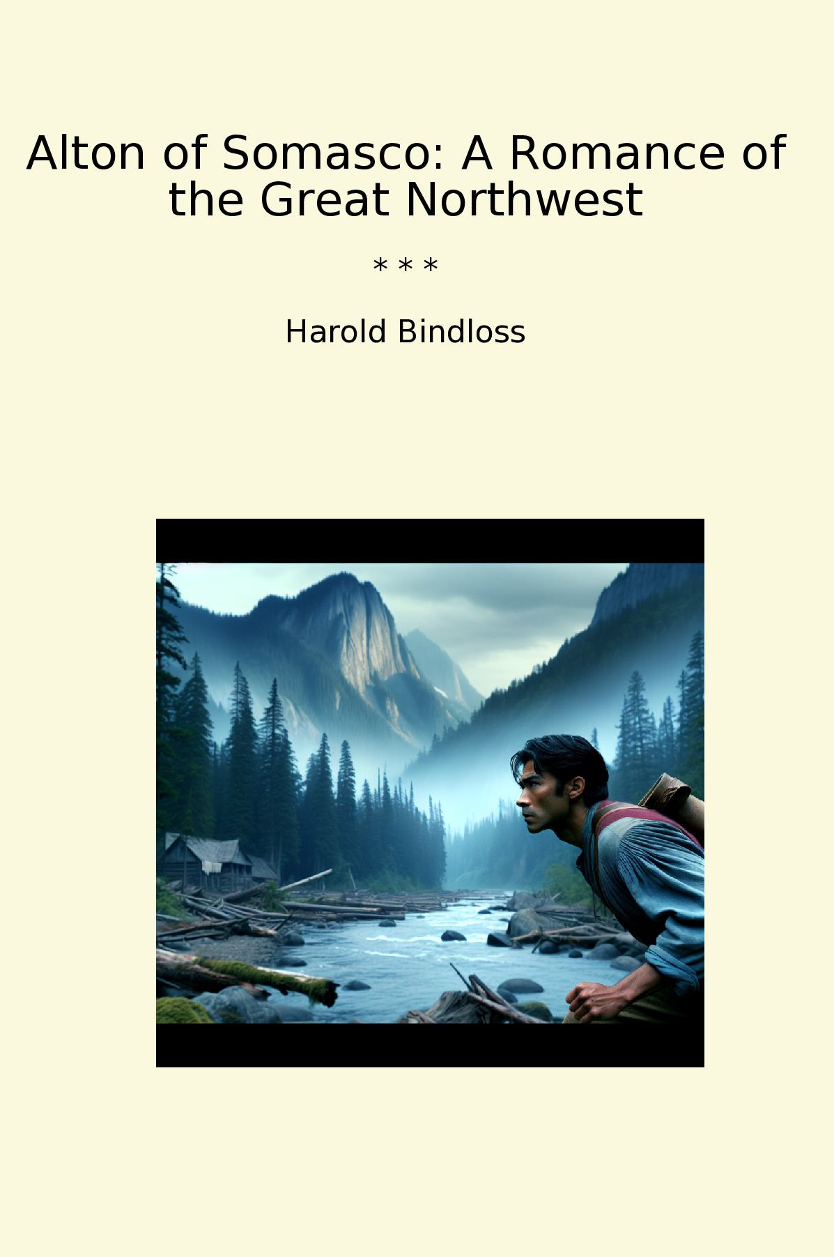 Alton of Somasco: A Romance of the Great Northwest