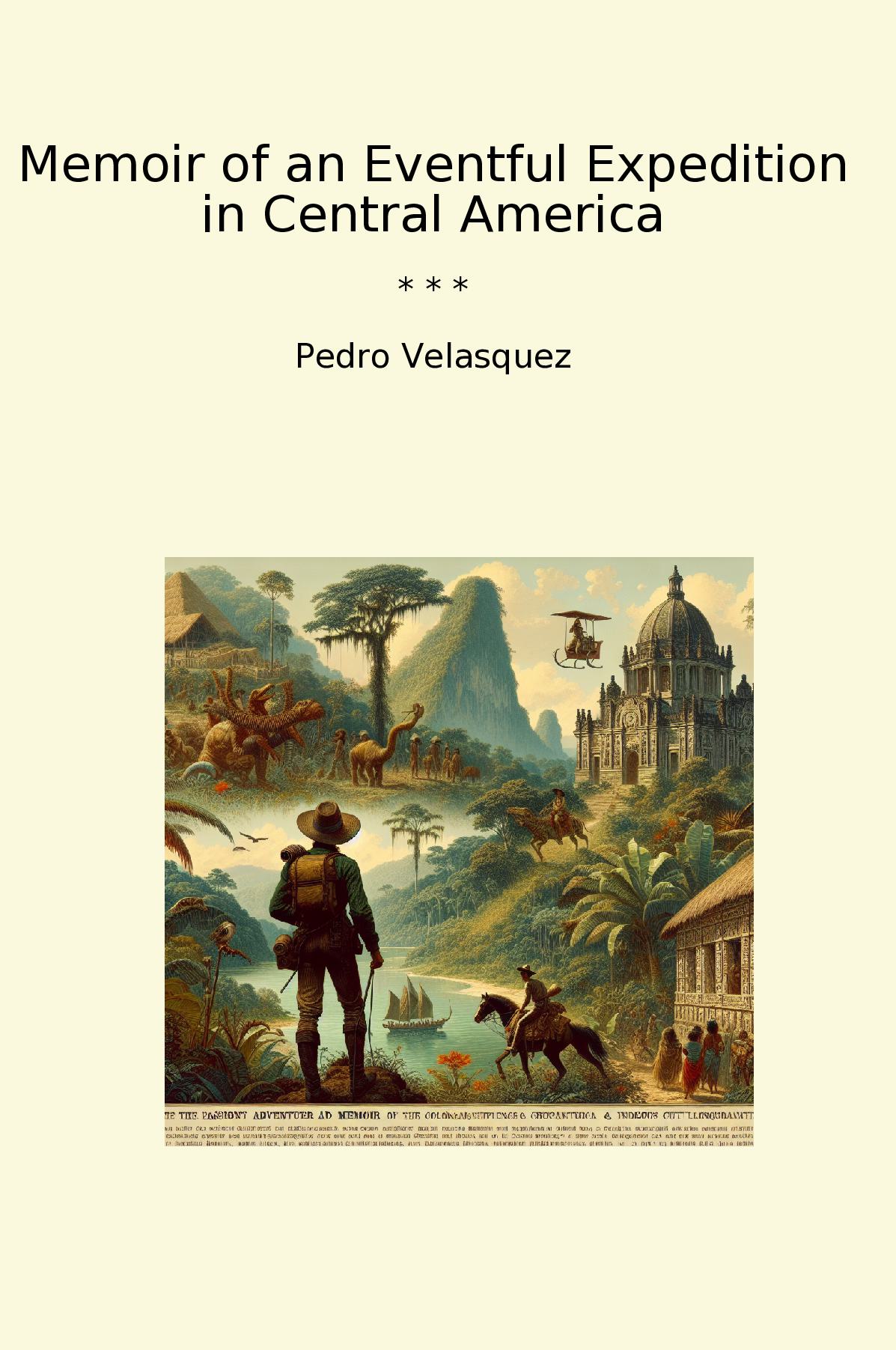 Memoir of an Eventful Expedition in Central America