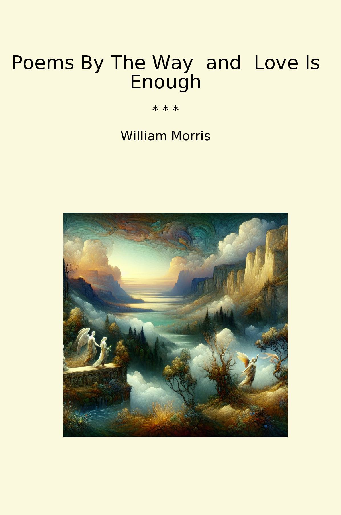 Poems By The Way  and  Love Is Enough