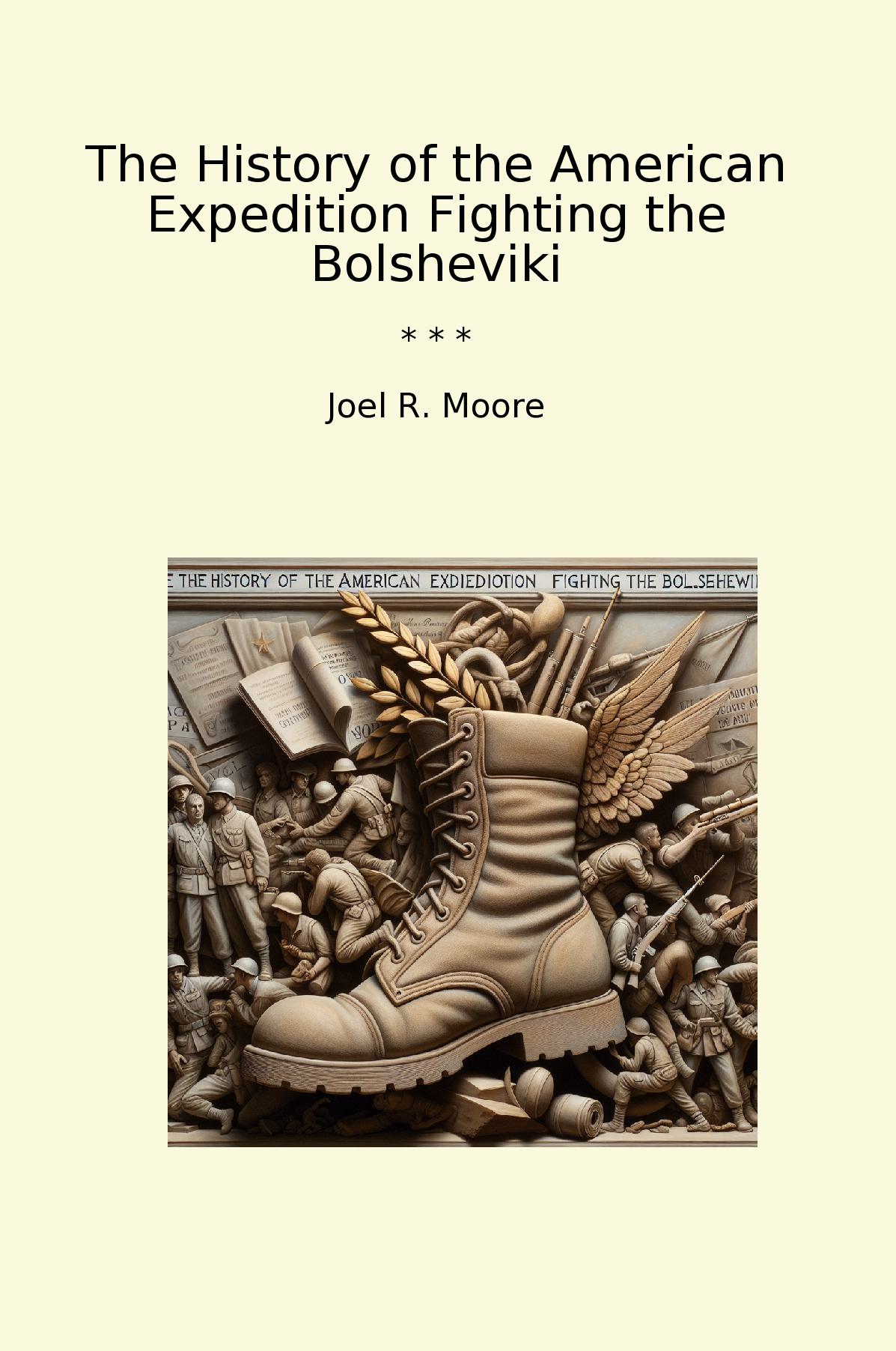 The History of the American Expedition Fighting the Bolsheviki