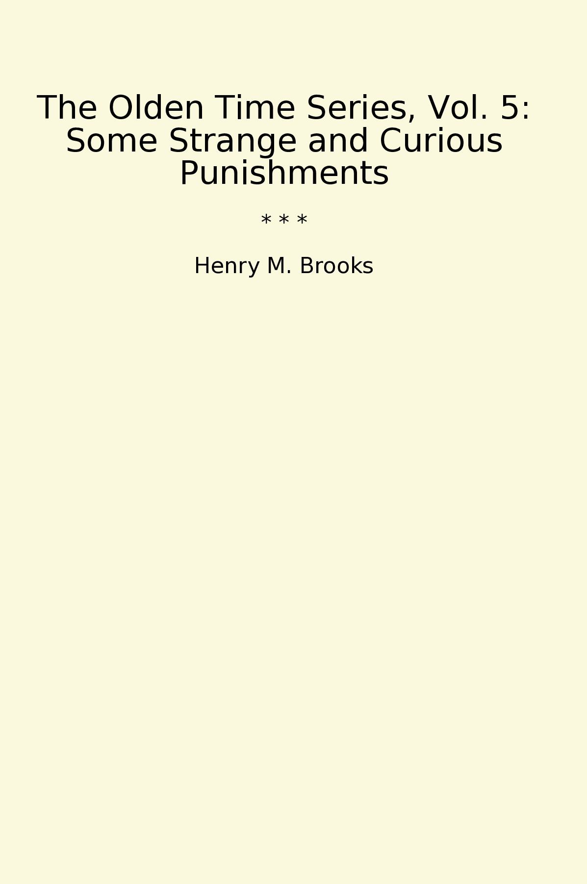 The Olden Time Series, Vol. 5: Some Strange and Curious Punishments