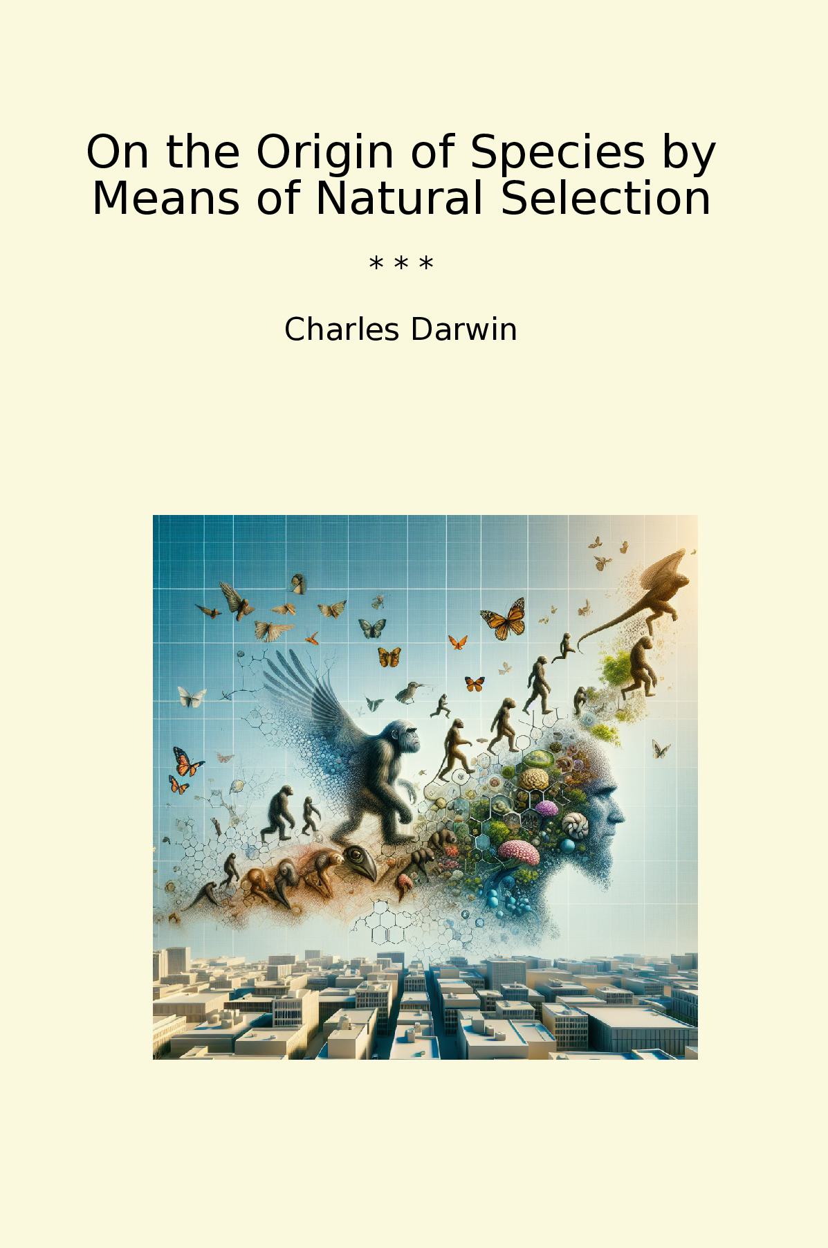 On the Origin of Species by Means of Natural Selection