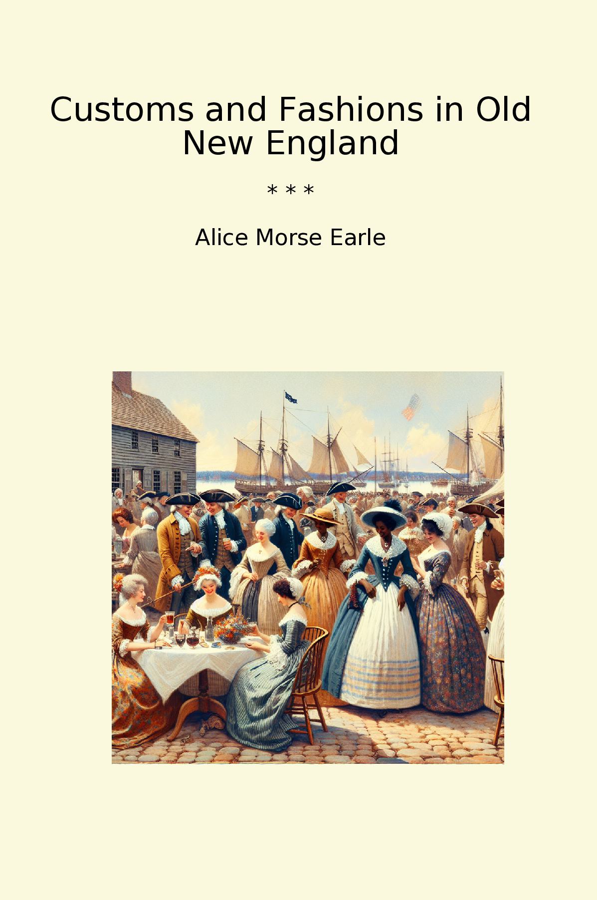 Customs and Fashions in Old New England