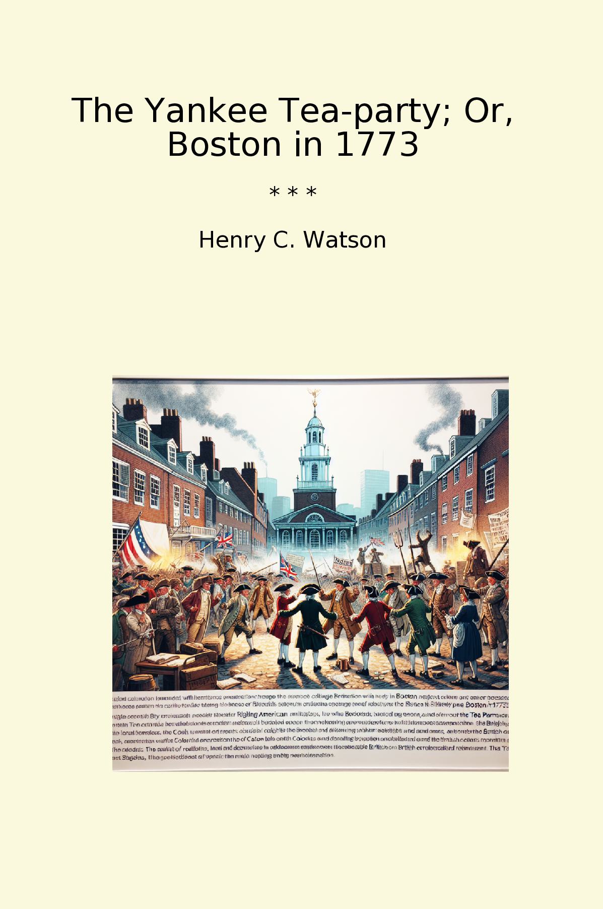 The Yankee Tea-party; Or, Boston in 1773