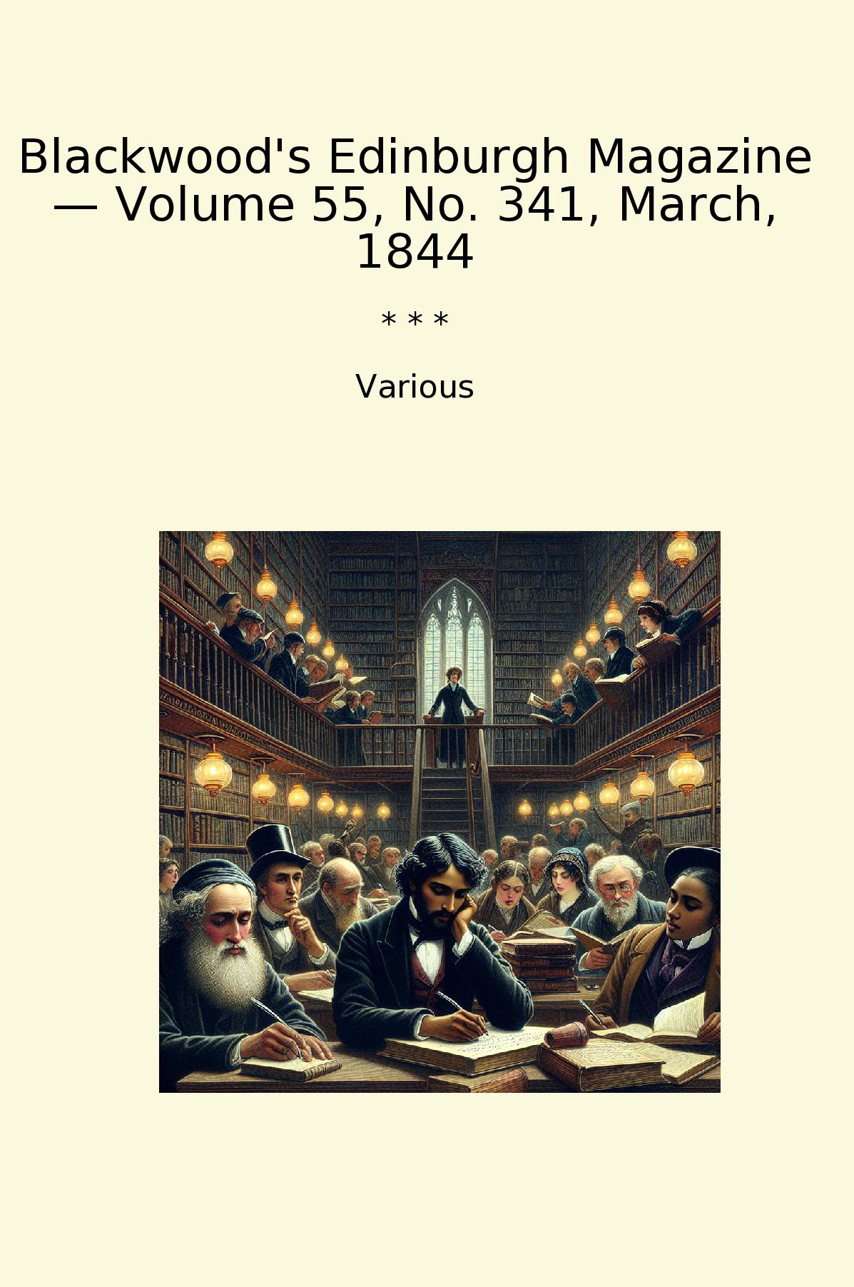 Blackwood's Edinburgh Magazine — Volume 55, No. 341, March, 1844