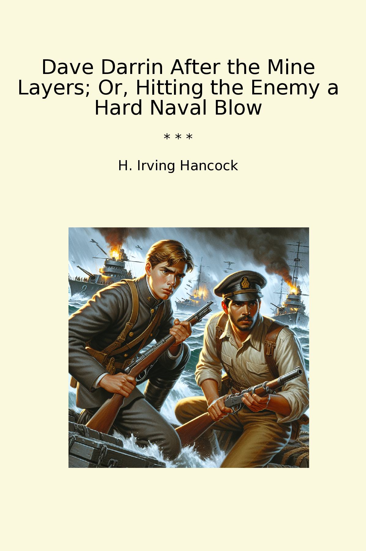 Dave Darrin After the Mine Layers; Or, Hitting the Enemy a Hard Naval Blow