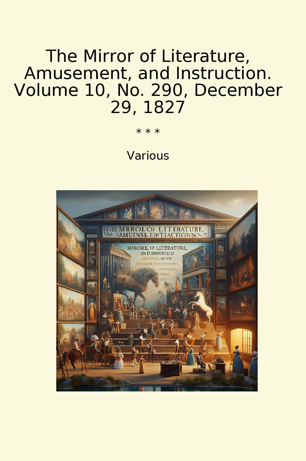 The Mirror of Literature, Amusement, and Instruction. Volume 10, No. 290, December 29, 1827