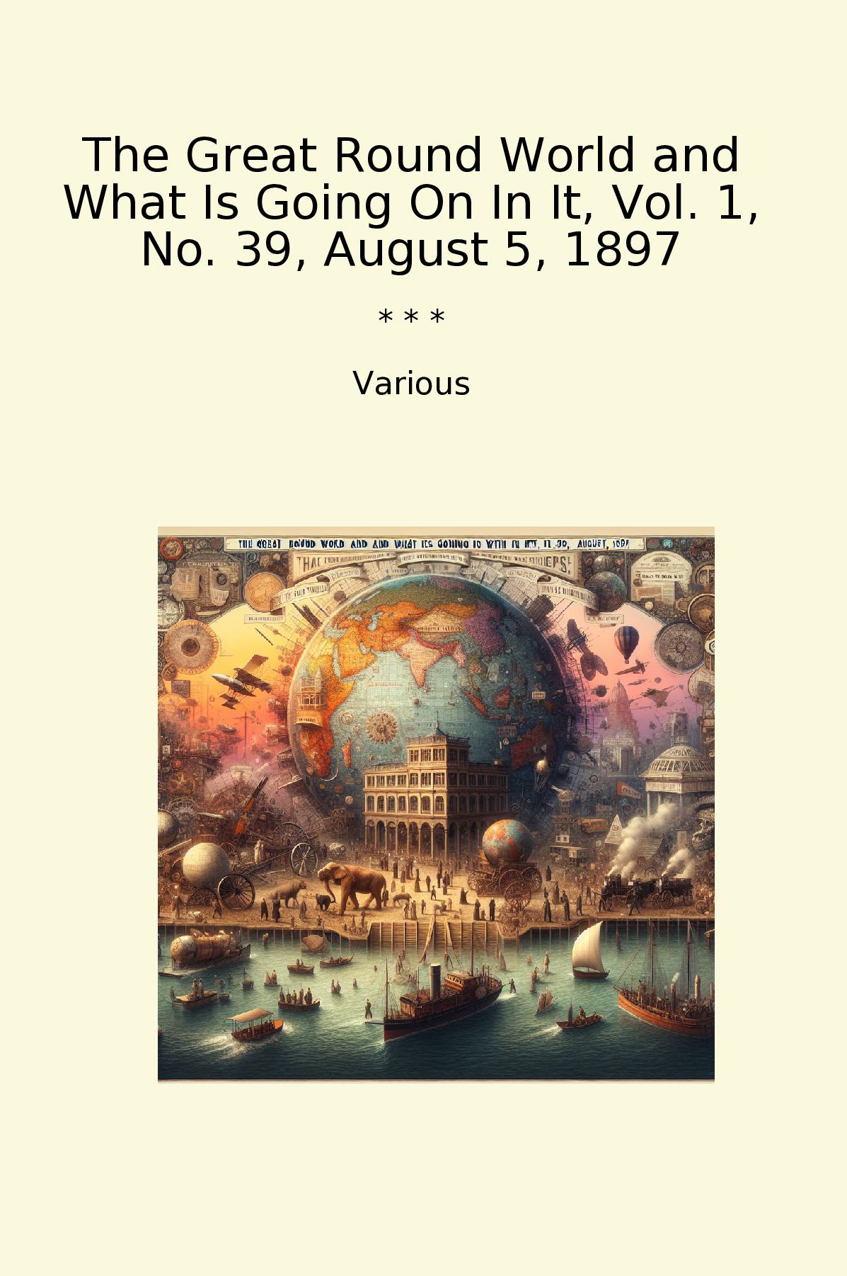 The Great Round World and What Is Going On In It, Vol. 1, No. 39, August 5, 1897