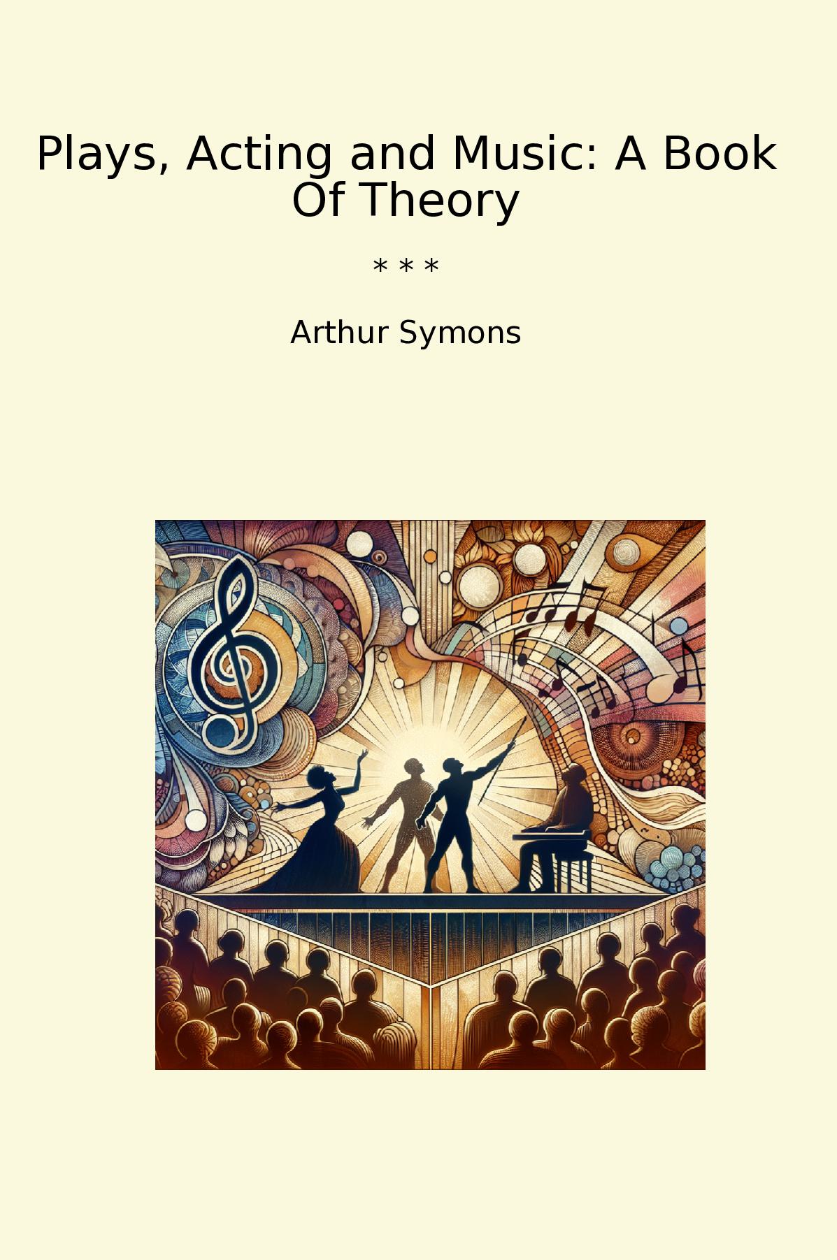 Plays, Acting and Music: A Book Of Theory