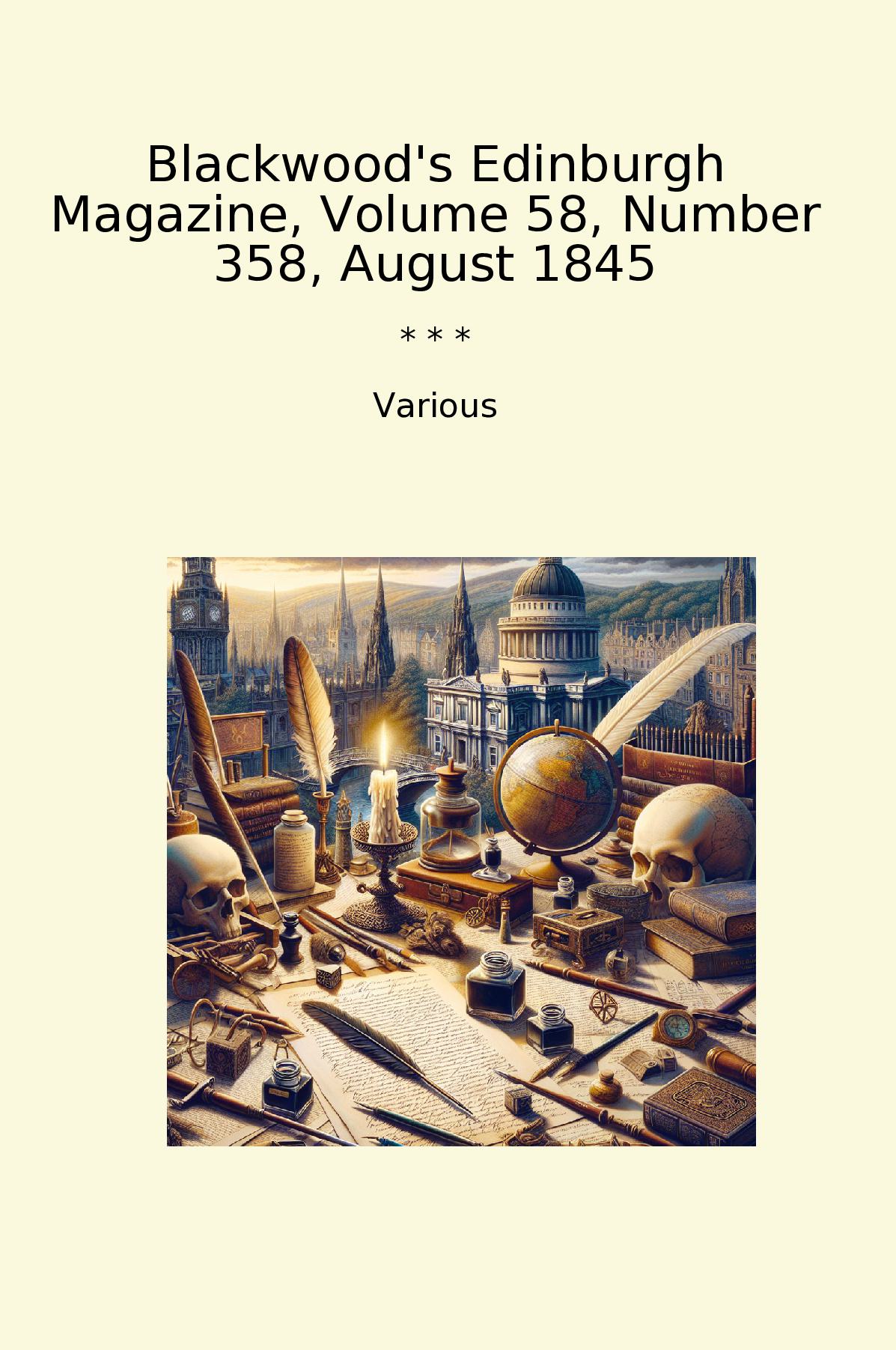 Blackwood's Edinburgh Magazine, Volume 58, Number 358, August 1845