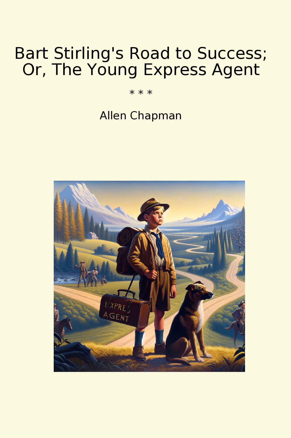 Bart Stirling's Road to Success; Or, The Young Express Agent