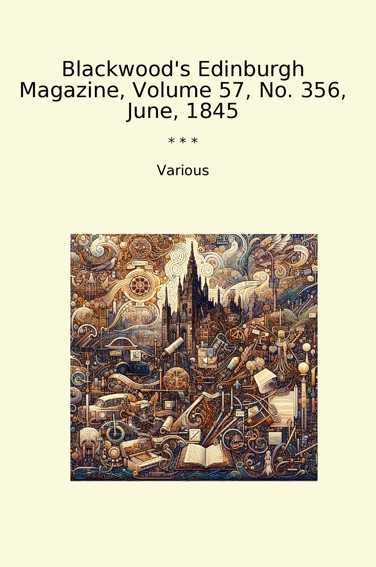 Blackwood's Edinburgh Magazine, Volume 57, No. 356, June, 1845