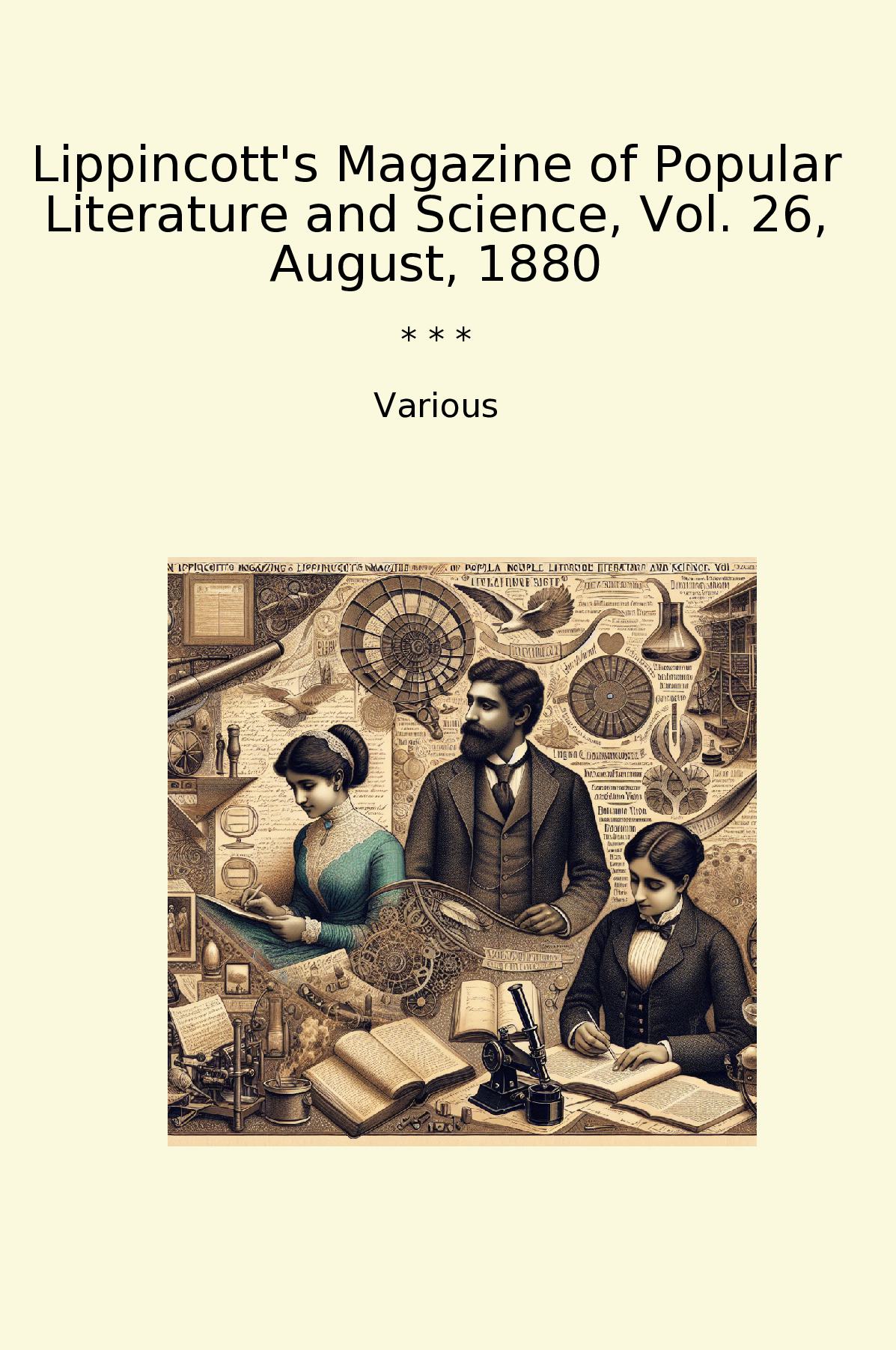 Lippincott's Magazine of Popular Literature and Science, Vol. 26, August, 1880