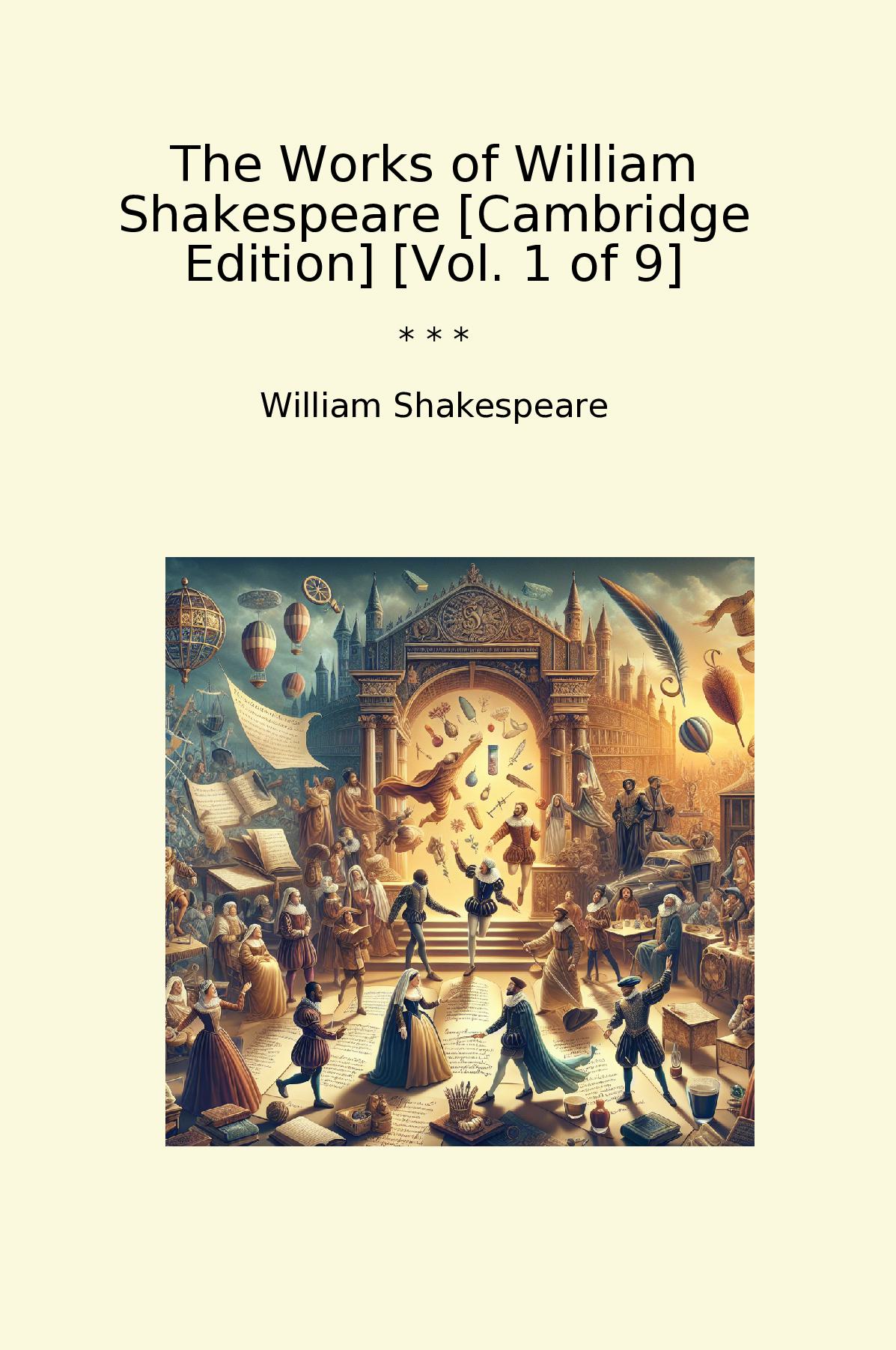The Works of William Shakespeare [Cambridge Edition] [Vol. 1 of 9]