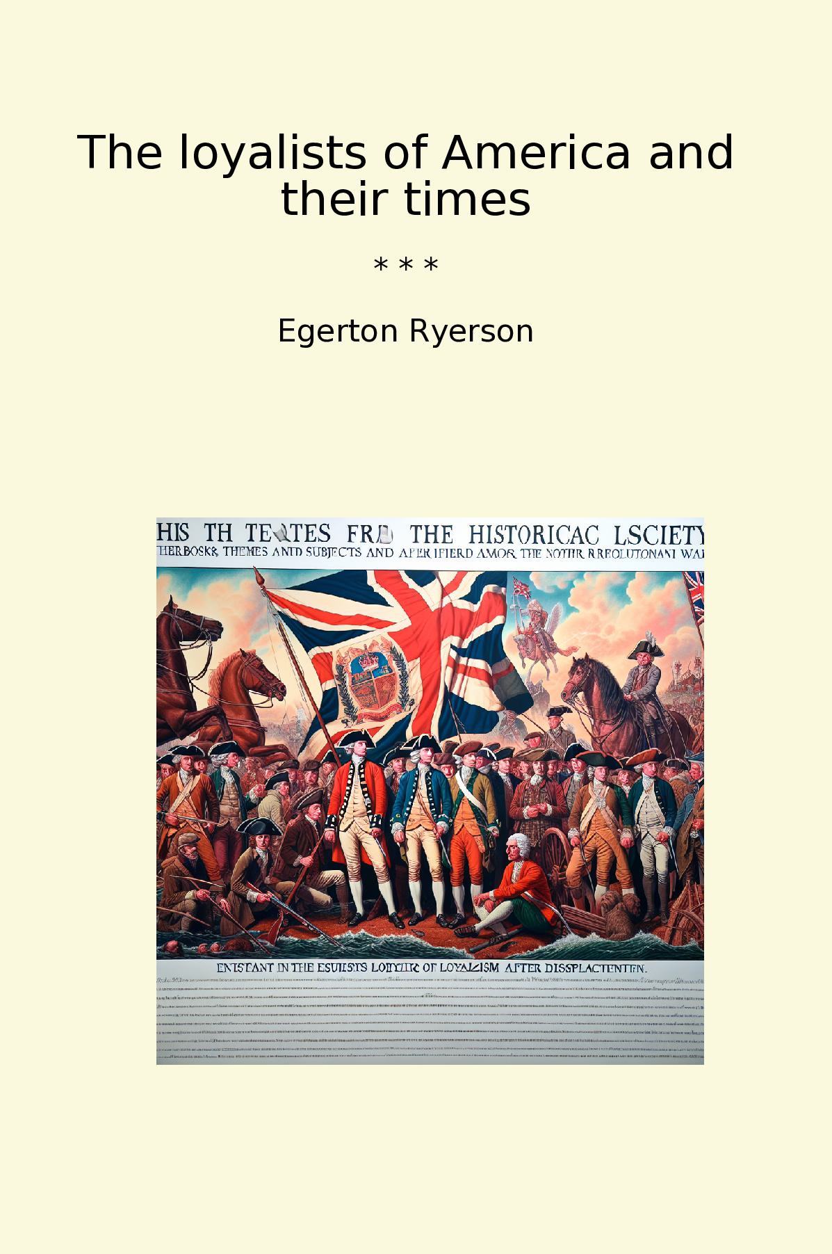 The loyalists of America and their times