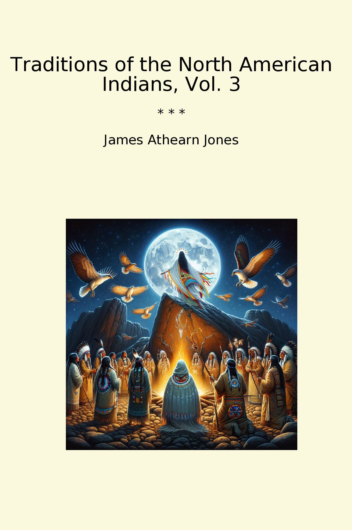 Traditions of the North American Indians, Vol. 3
