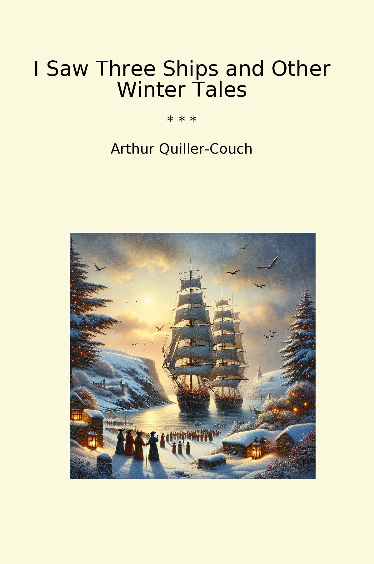 I Saw Three Ships and Other Winter Tales
