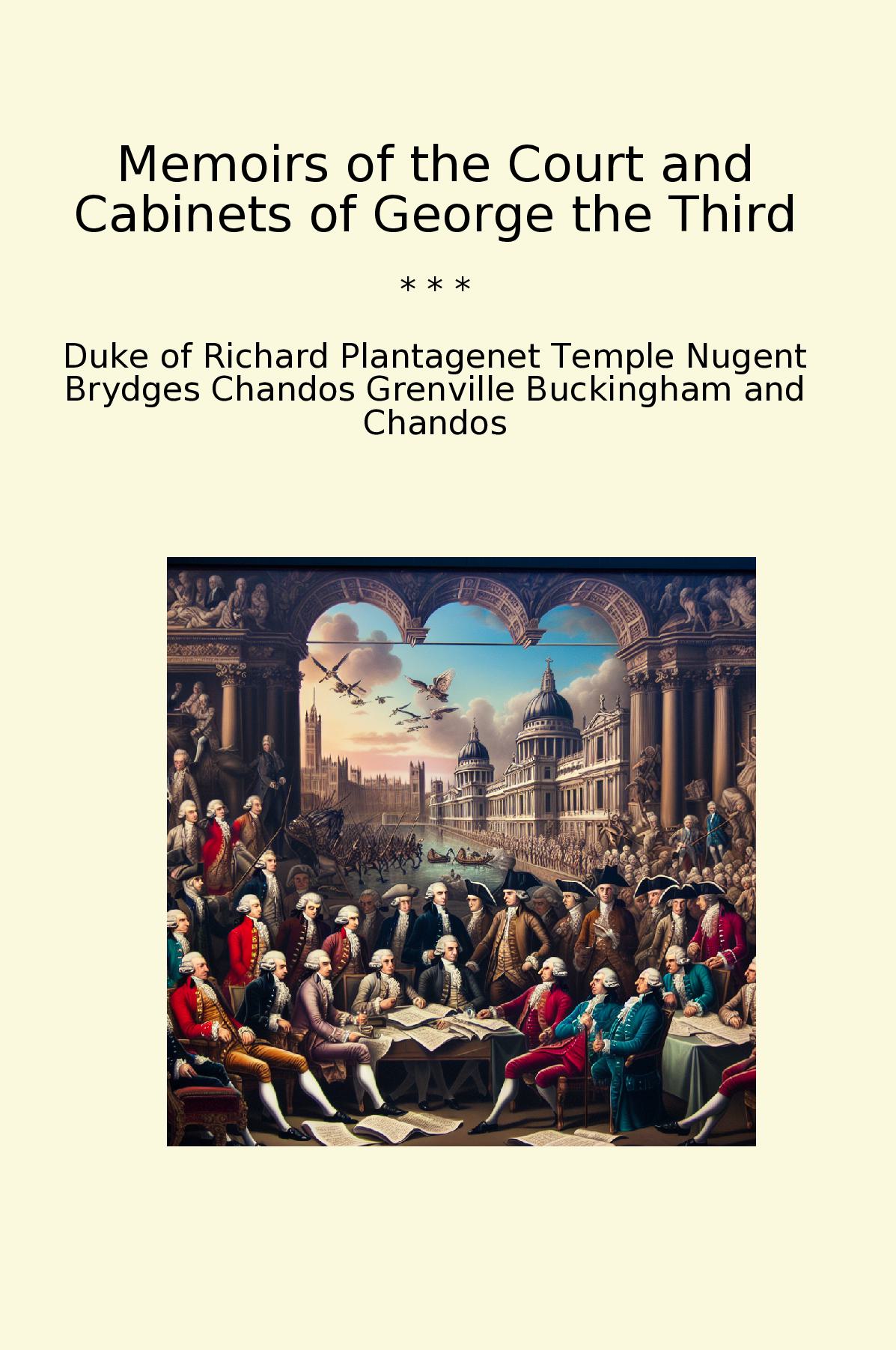 Memoirs of the Court and Cabinets of George the Third