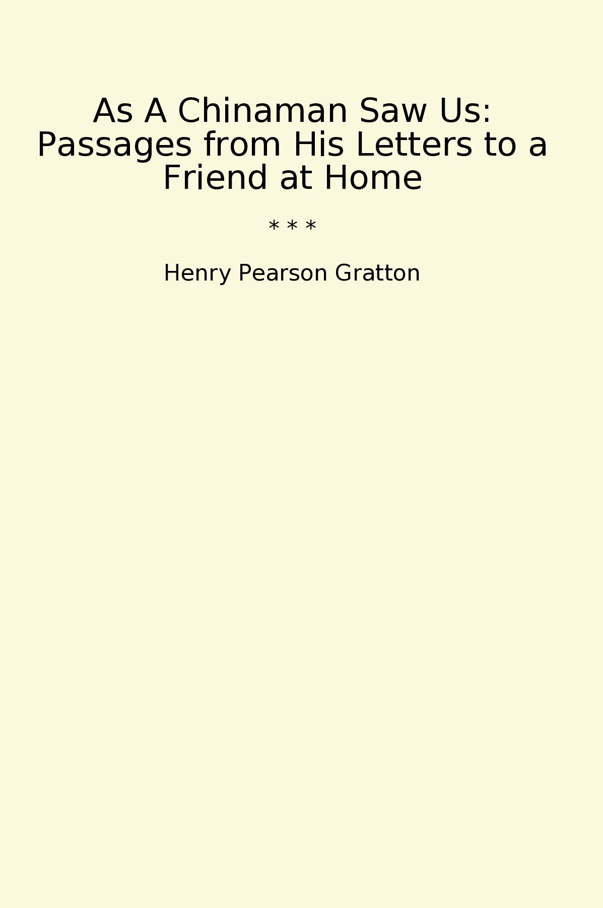 As A Chinaman Saw Us: Passages from His Letters to a Friend at Home