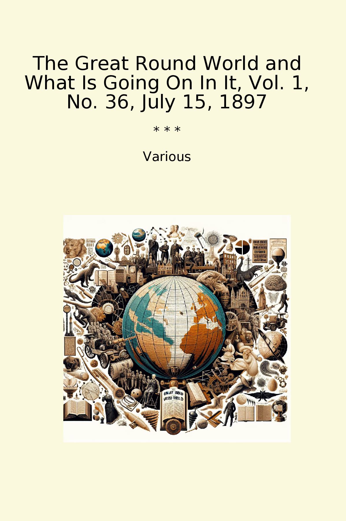 The Great Round World and What Is Going On In It, Vol. 1, No. 36, July 15, 1897