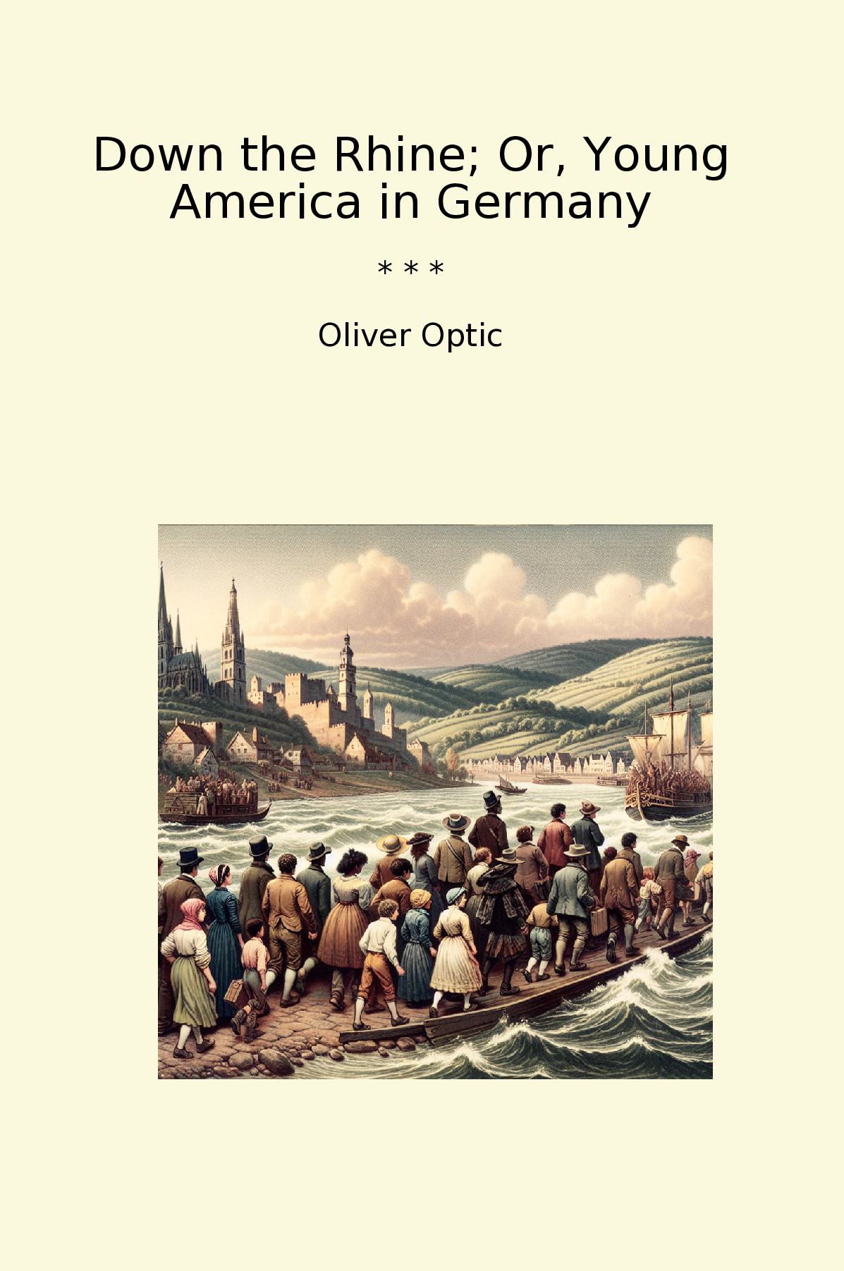Down the Rhine; Or, Young America in Germany