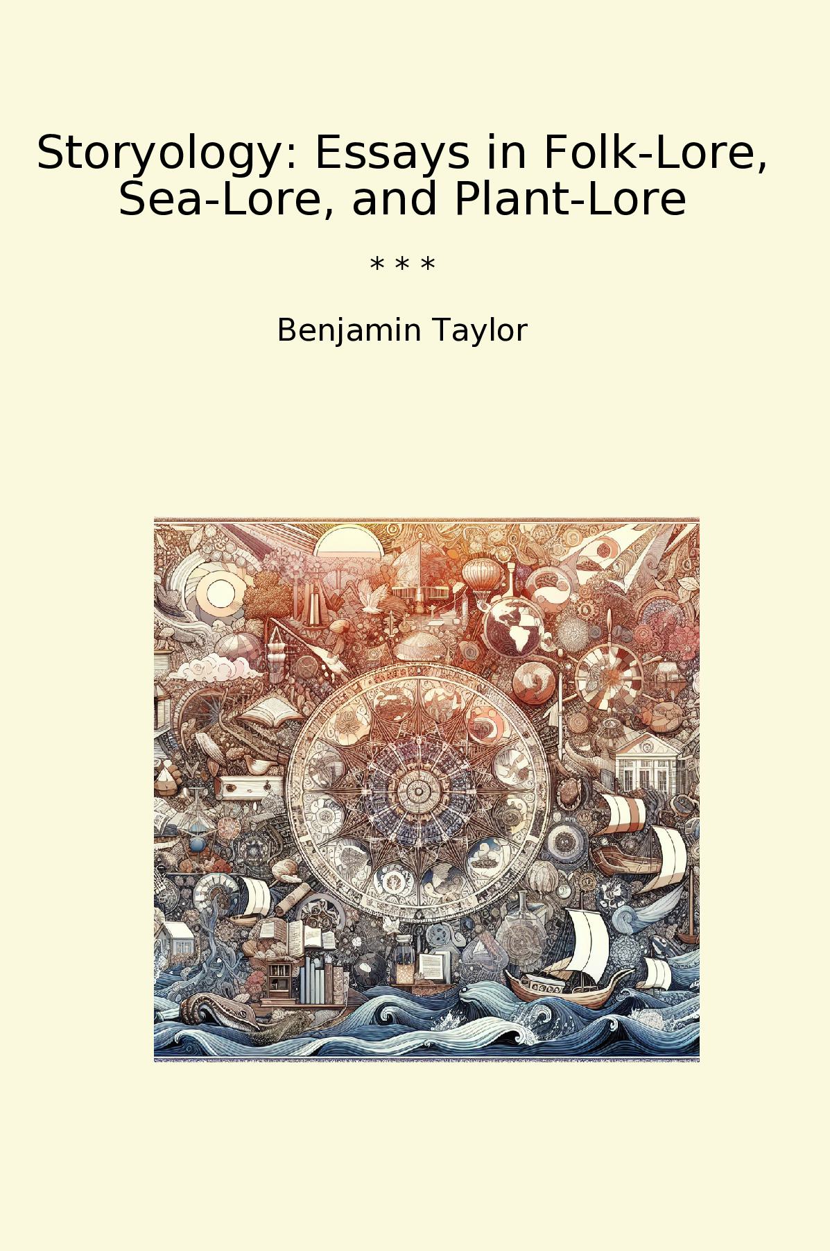 Storyology: Essays in Folk-Lore, Sea-Lore, and Plant-Lore
