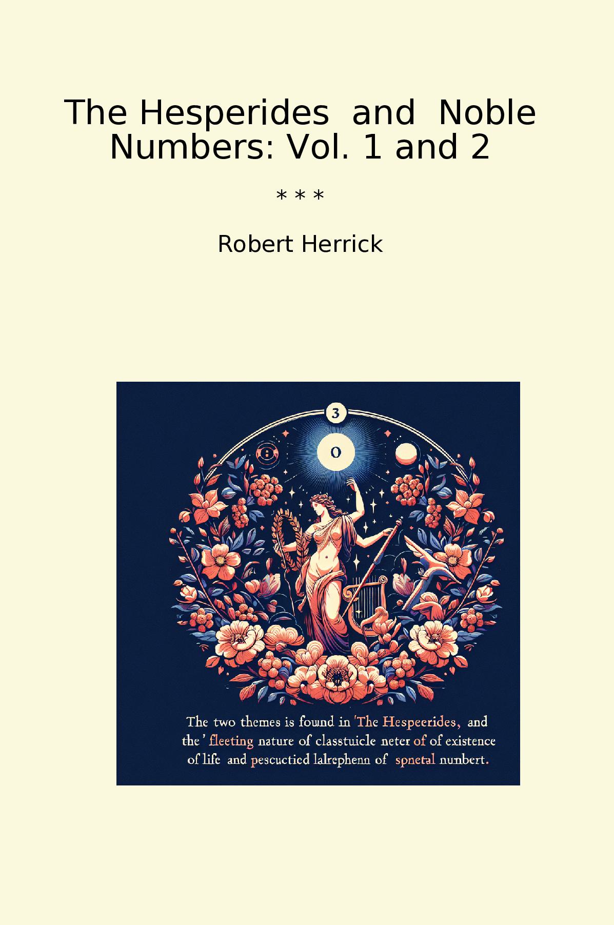 The Hesperides  and  Noble Numbers: Vol. 1 and 2