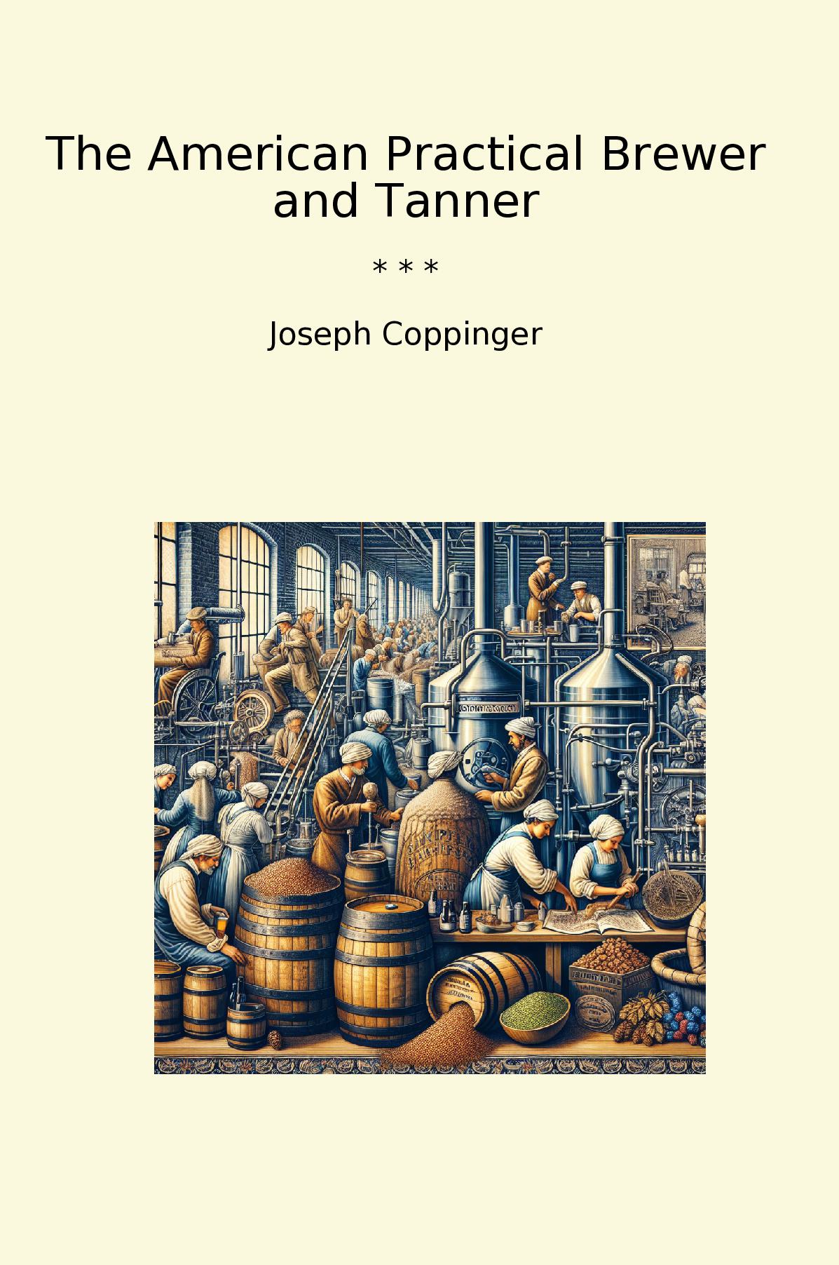 The American Practical Brewer and Tanner
