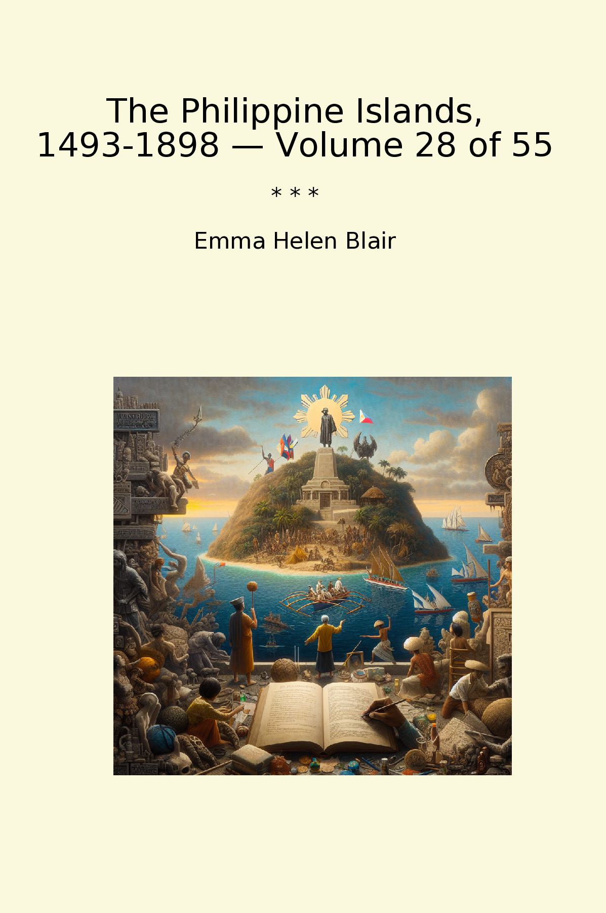 The Philippine Islands, 1493-1898 — Volume 28 of 55