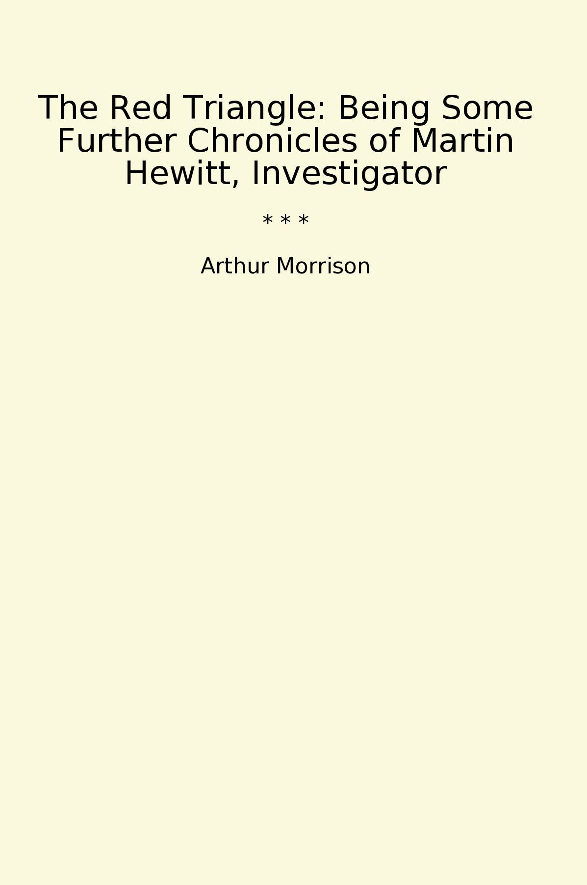 The Red Triangle: Being Some Further Chronicles of Martin Hewitt, Investigator